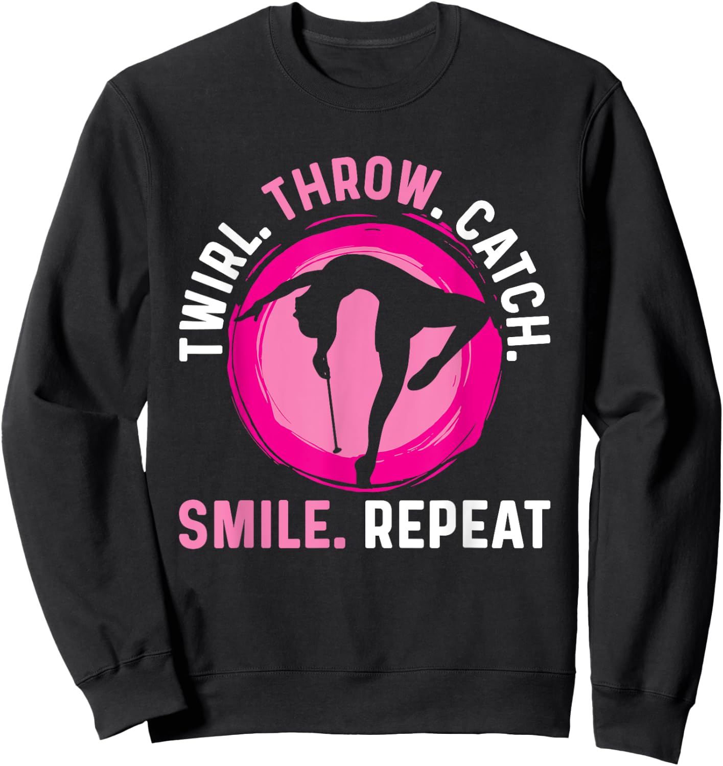 Twirler Majorettes Twirl Throw Catch Smile Baton Twirling Sweatshirt - Sweatshirt | Black