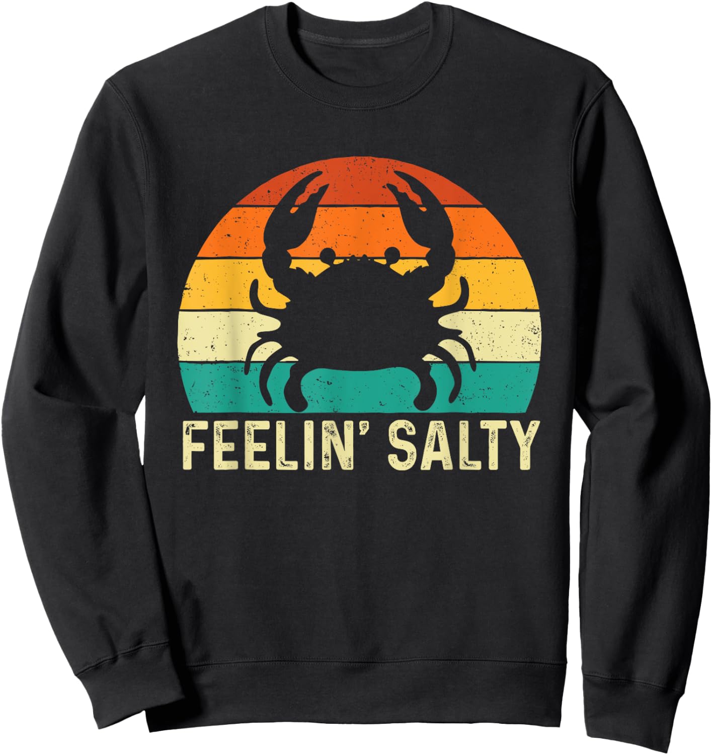 Feelin' Salty - Retro Vintage Crab Lover Crabbing Crabber Sweatshirt - Sweatshirt | Black