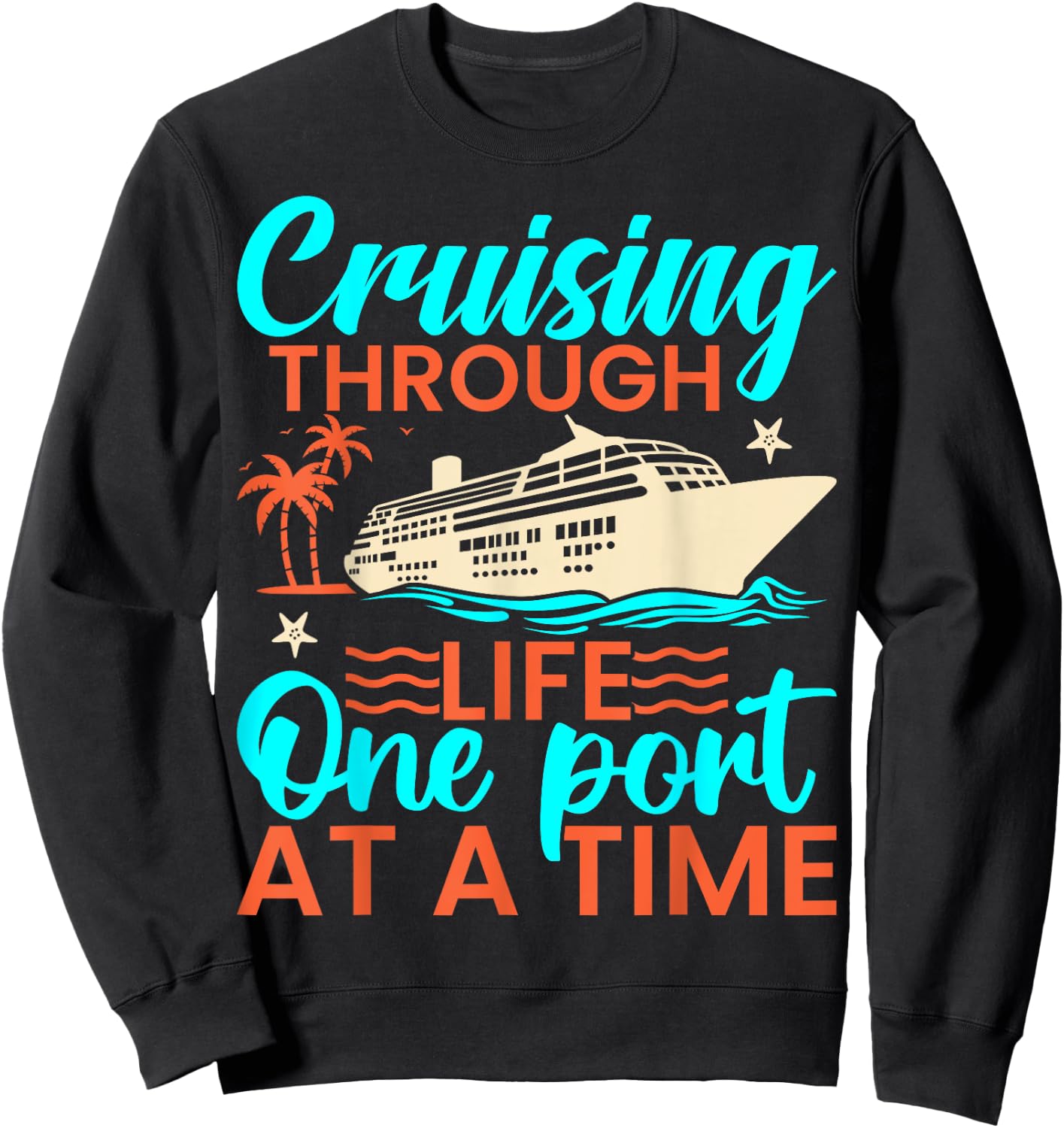 Cruising Through Life One Port at a Time - Cruiser Cruise Sweatshirt - Sweatshirt | Black