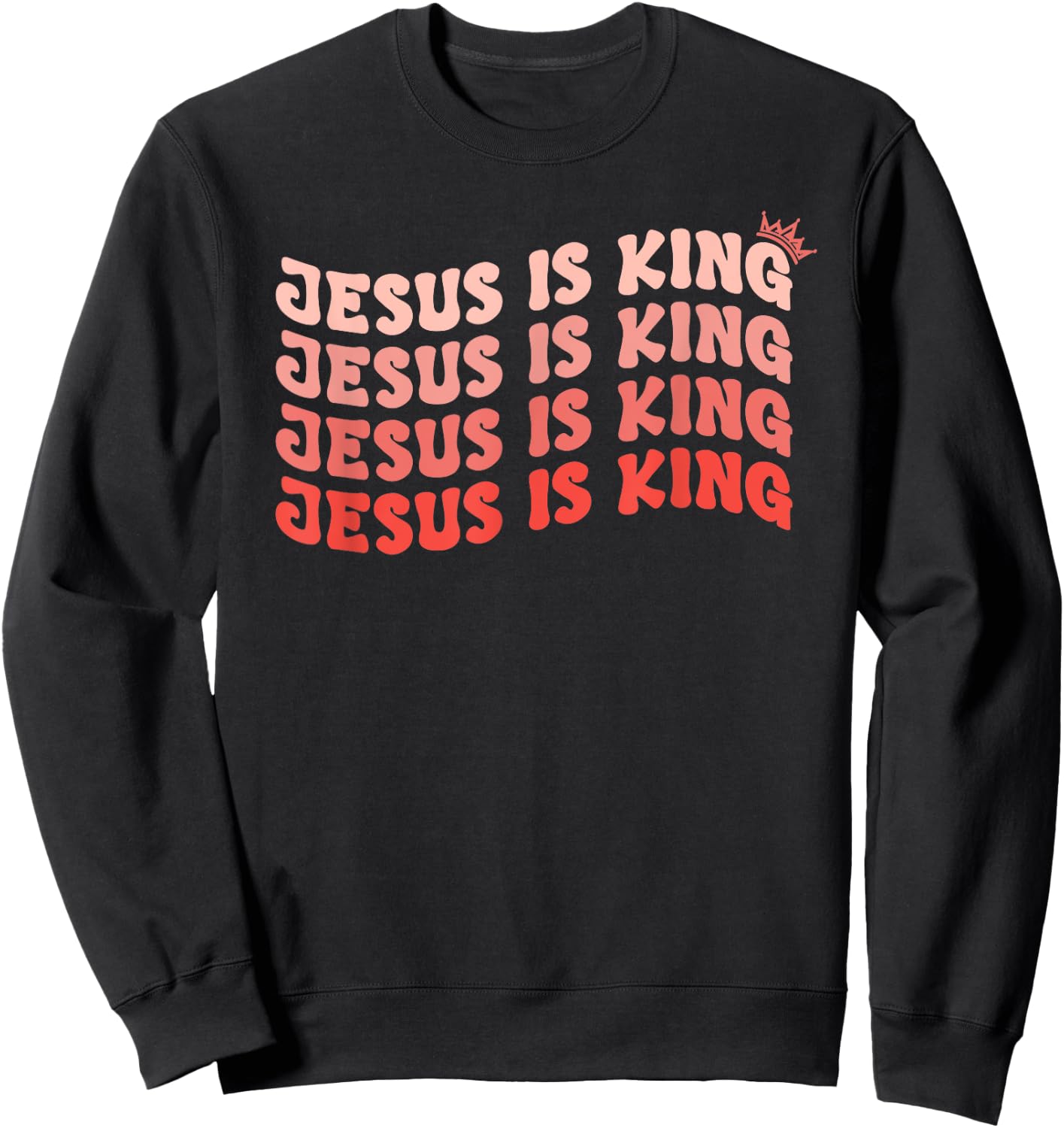 Jesus is King Christian Faith Believer Who Loves Jesus Sweatshirt - Sweatshirt | Black