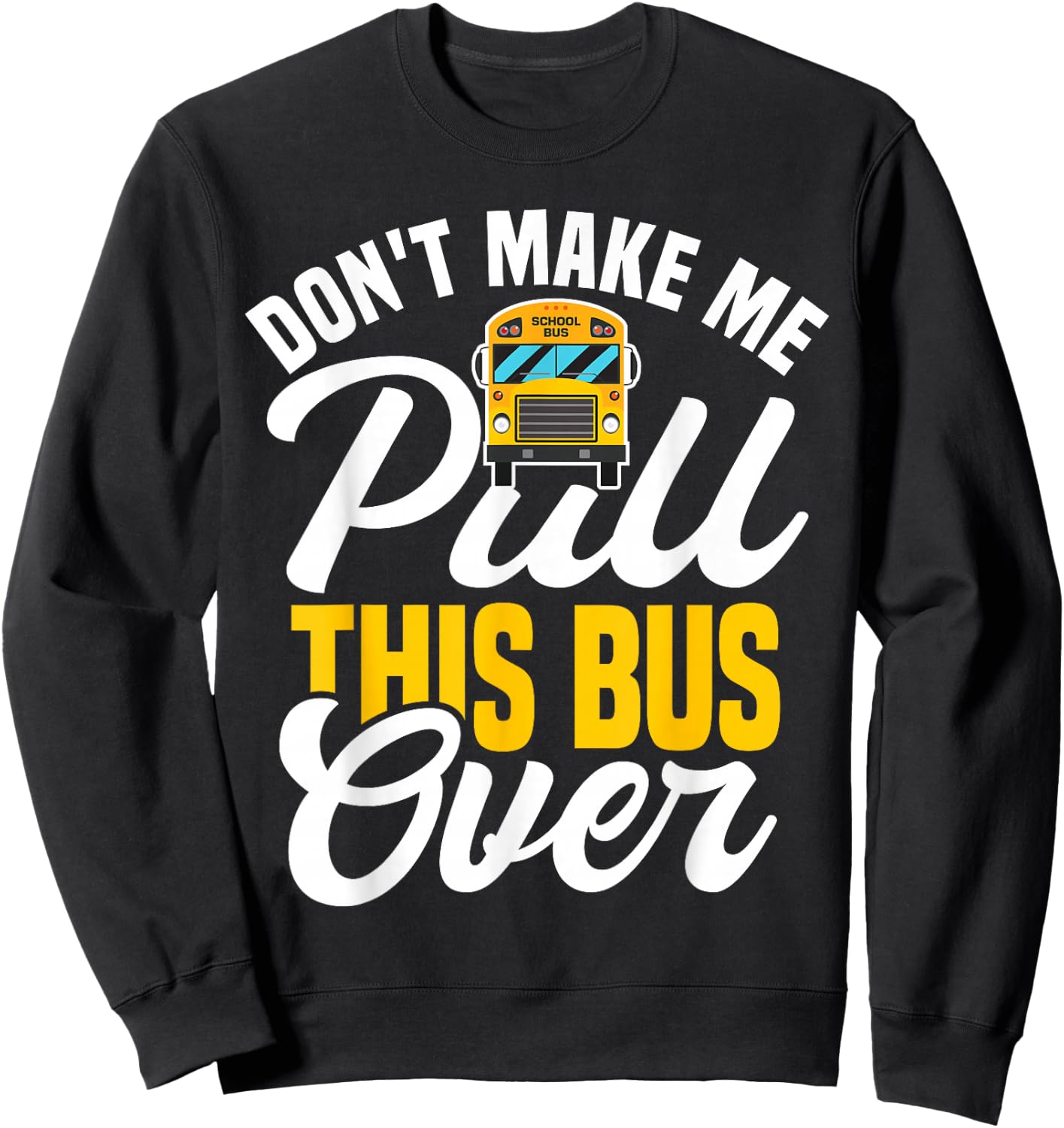 Funny School Bus Driver Sweatshirt - Sweatshirt | Black