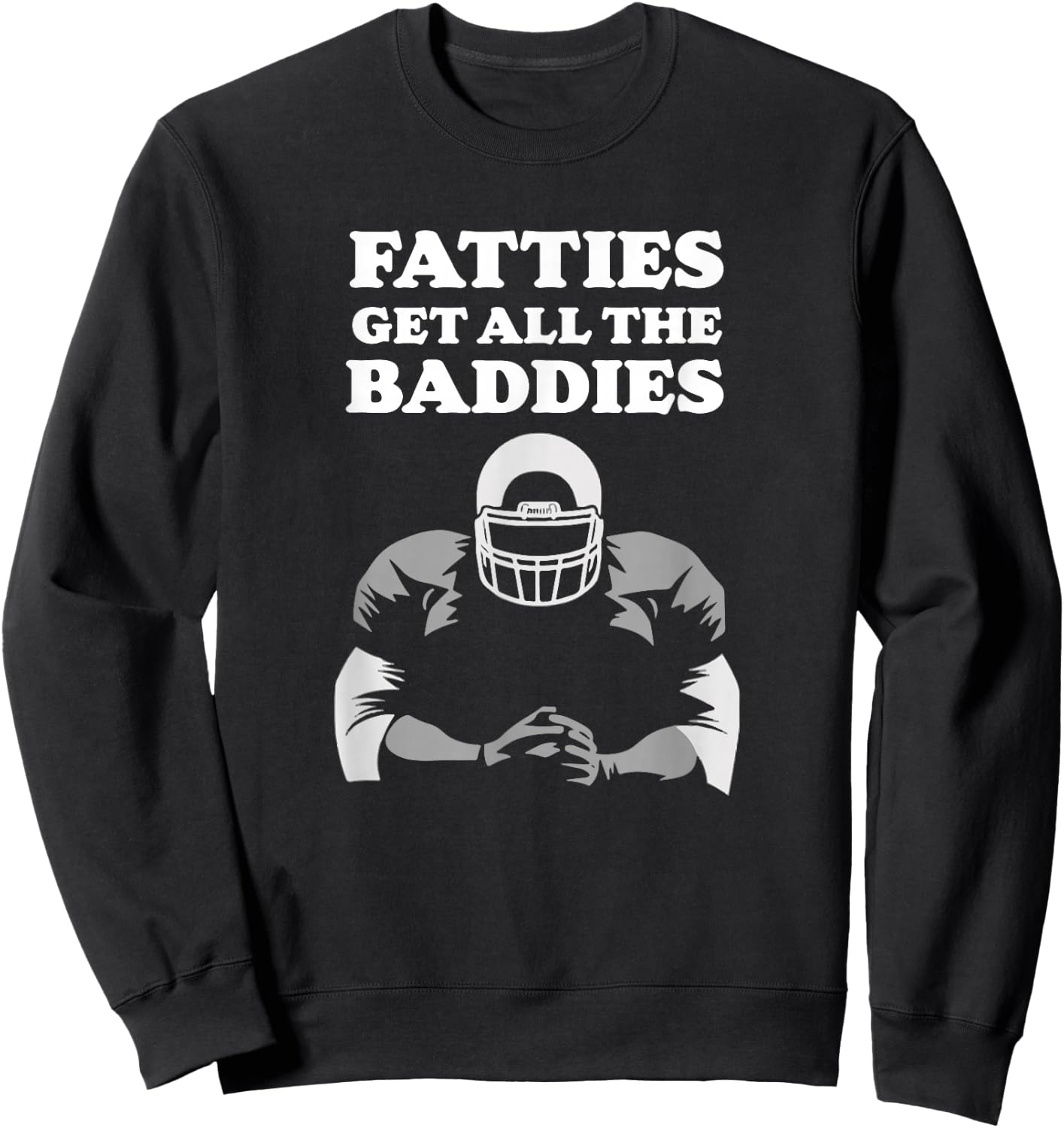 Fatties Get All The Baddies O-Line Funny Stud Sweatshirt - Sweatshirt | Black
