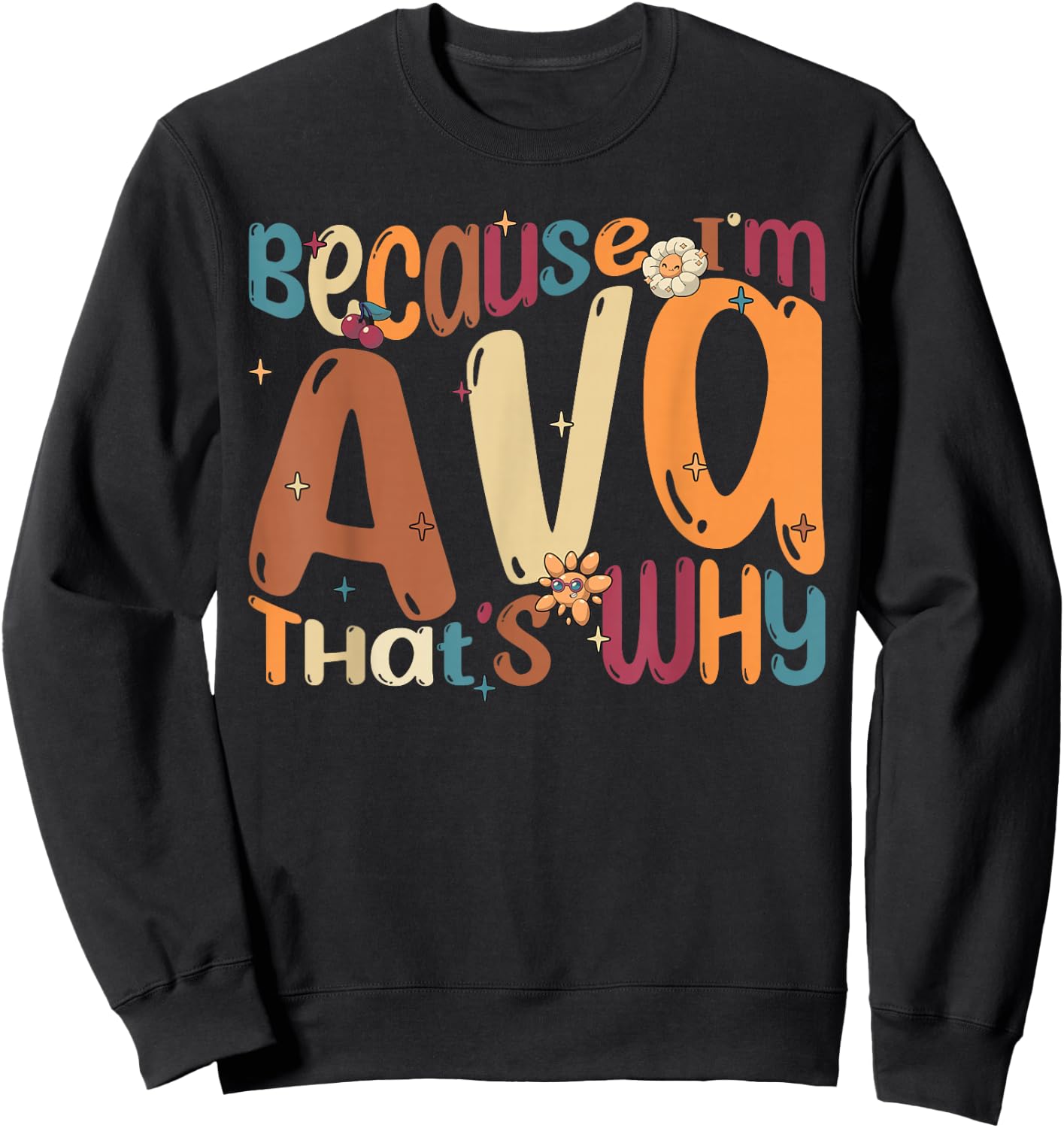 Because I'm Ava That's Why Funny Groovy Ava Sweatshirt - Sweatshirt | Black