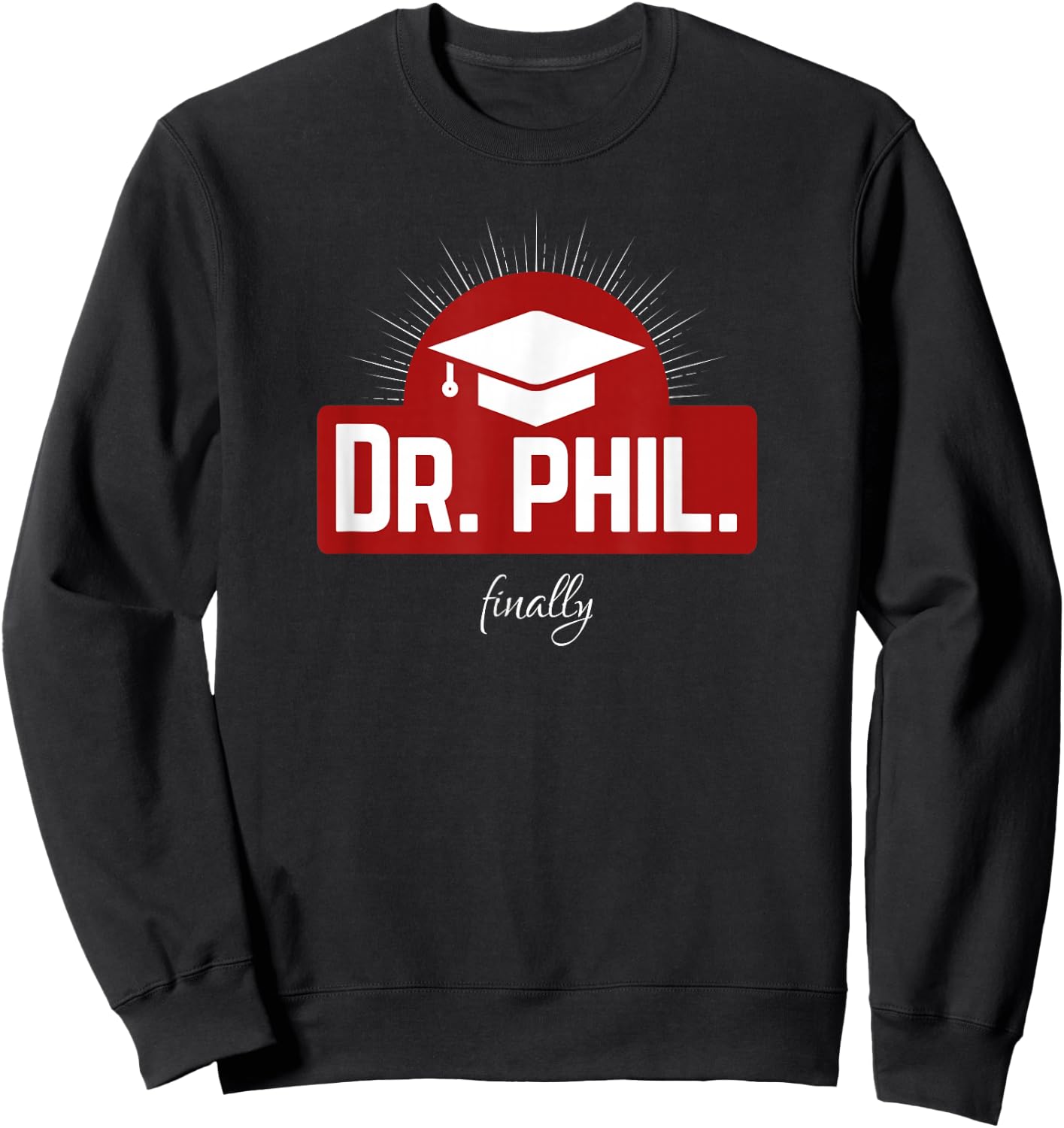 Dr. phil. finally - Finally Doctorate Sweatshirt - Sweatshirt | Black