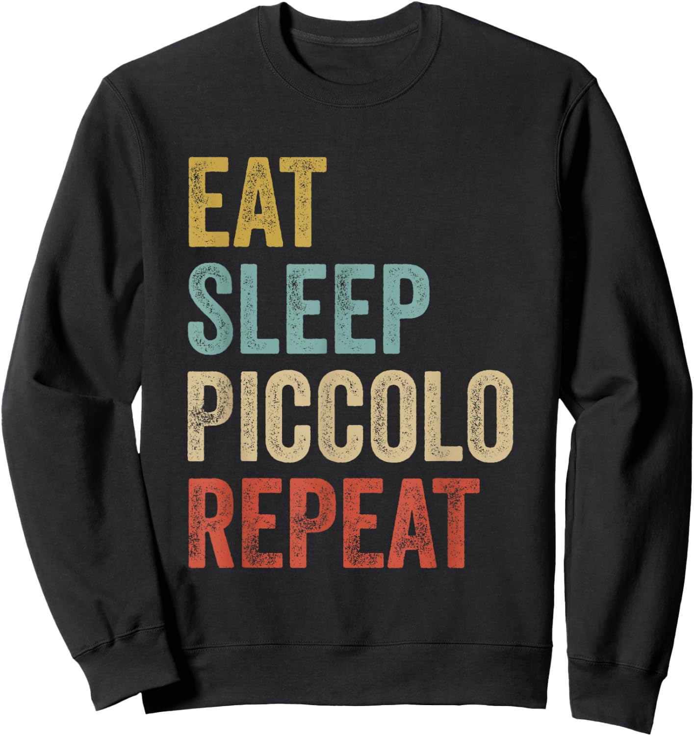 Eat Sleep Piccolo Repeat Shirt Piccolo Player Sweatshirt - Sweatshirt | Black