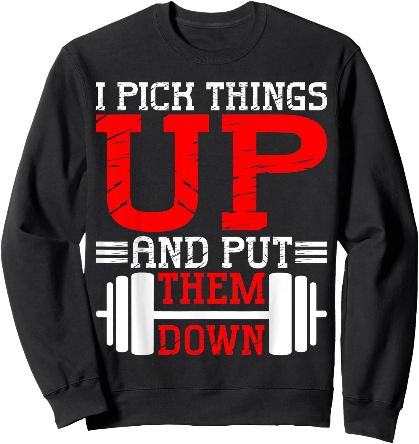 I Pick Things Up And Put Them Down Sweatshirt - Sweatshirt | Black