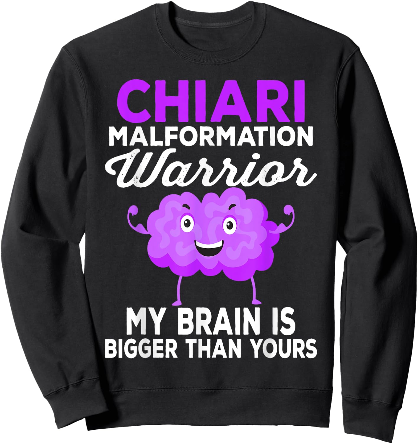 My Brain Is Bigger Than Yours Chiari Malformation Awareness Sweatshirt - Sweatshirt | Black