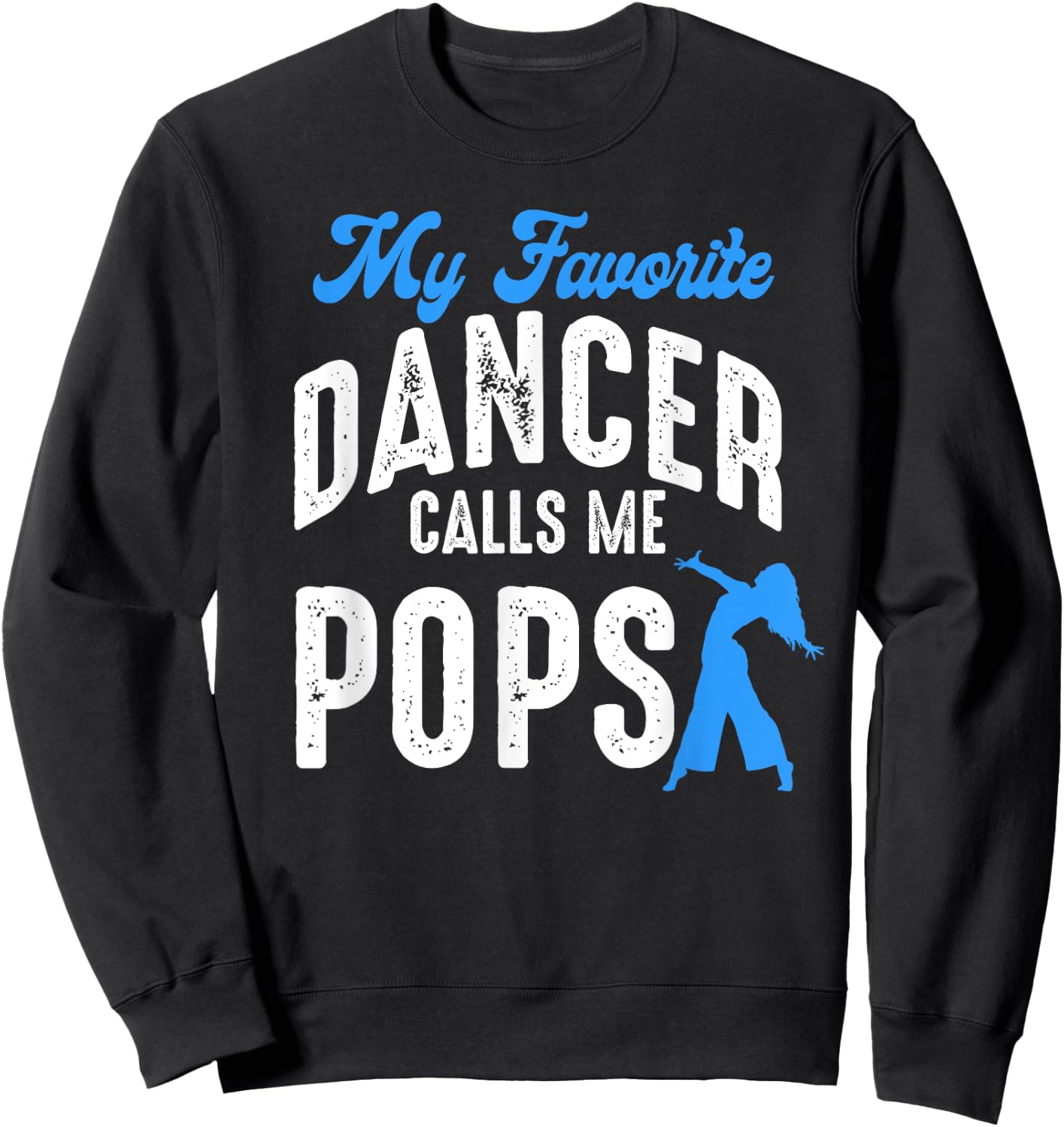 My Favorite Dancer Calls Me Pops Family Dancing Lover Sweatshirt - Sweatshirt | Black