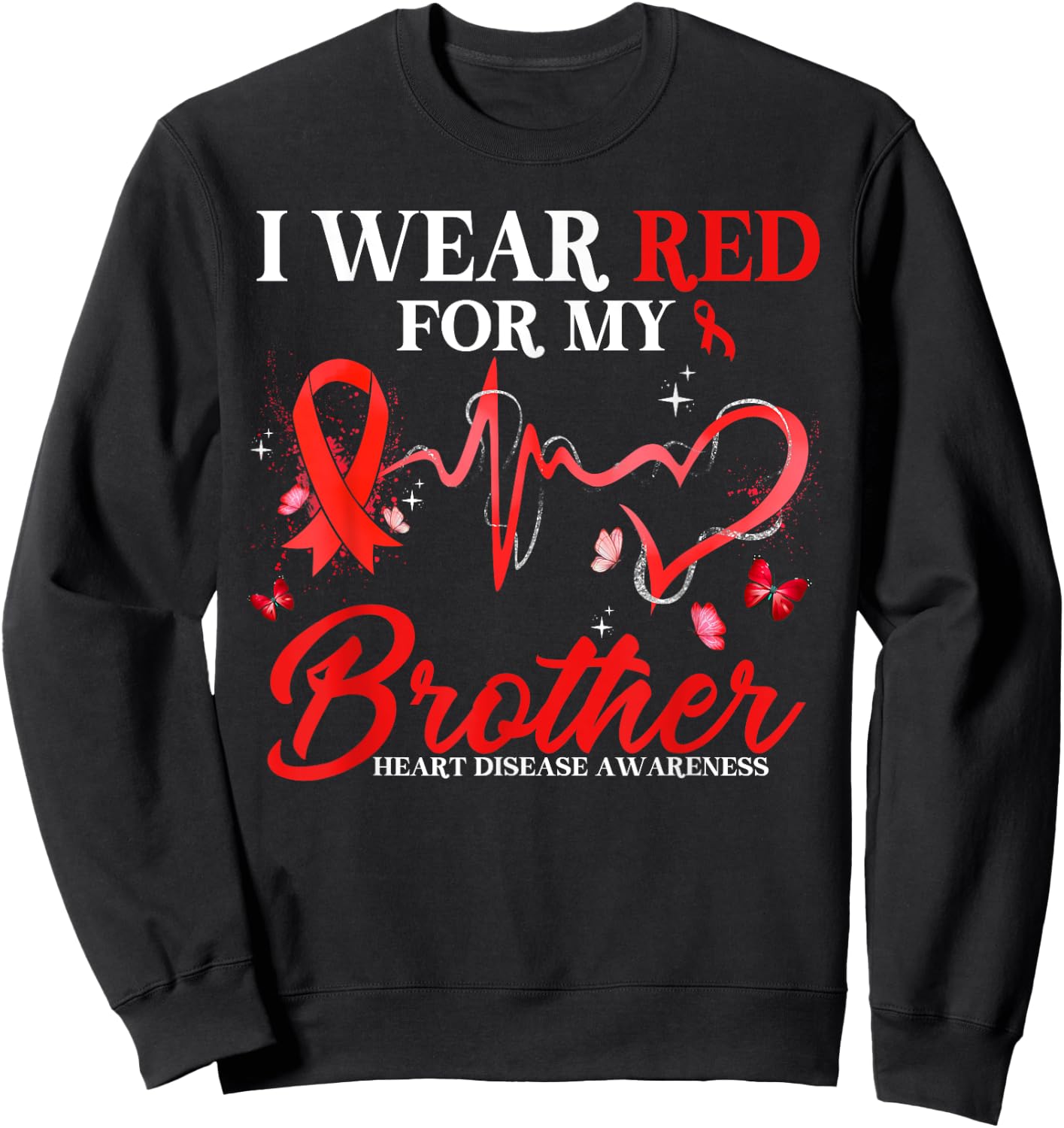 I Wear Red For My Brother Heart Disease Awareness Ribbon Sweatshirt - Sweatshirt | Black