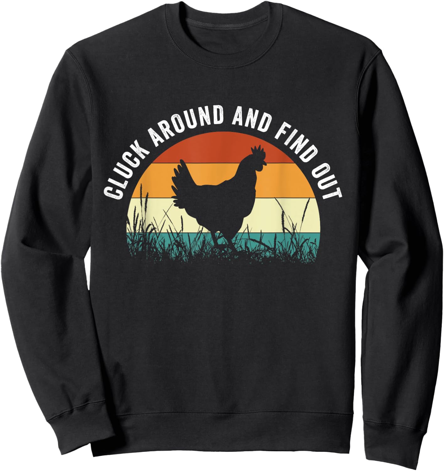 Cluck Around And Find Out Funny Chicken Sweatshirt - Sweatshirt | Black
