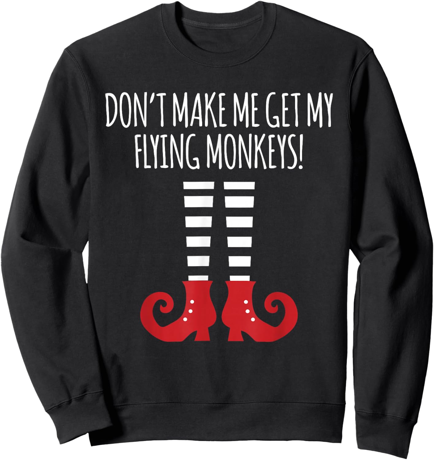 Funny Don't Make Me Get My Flying Monkeys Sweatshirt - Sweatshirt | Black