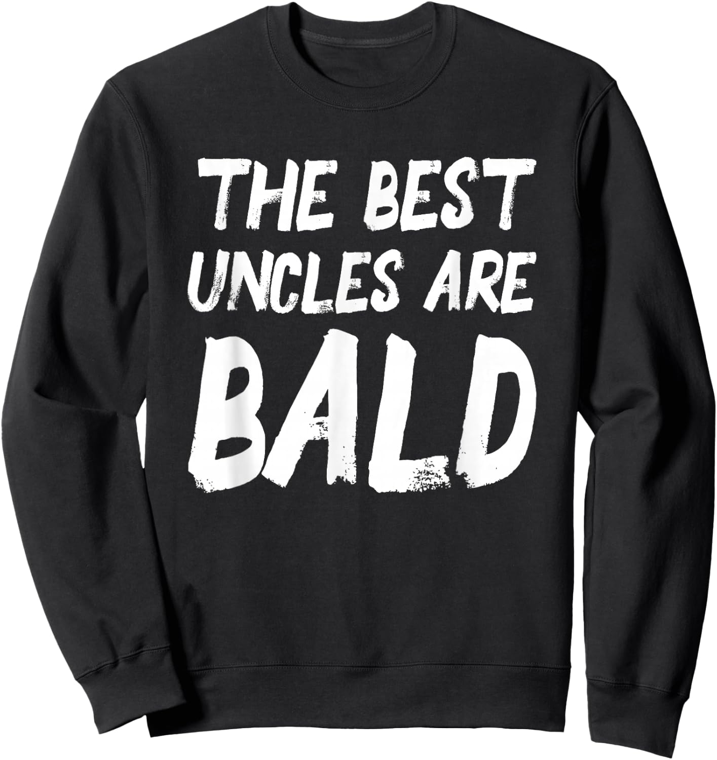 The Best Uncles Are Bald Funny Baldness Sweatshirt - Sweatshirt | Black