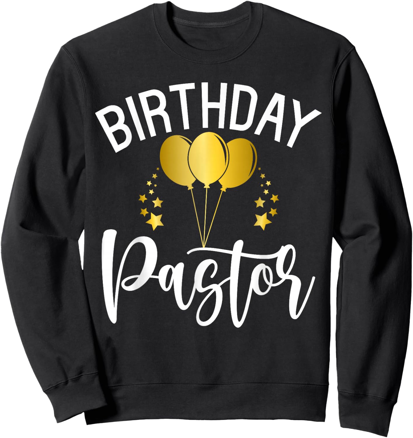 Birthday Pastor Birthday Sweatshirt - Sweatshirt | Black