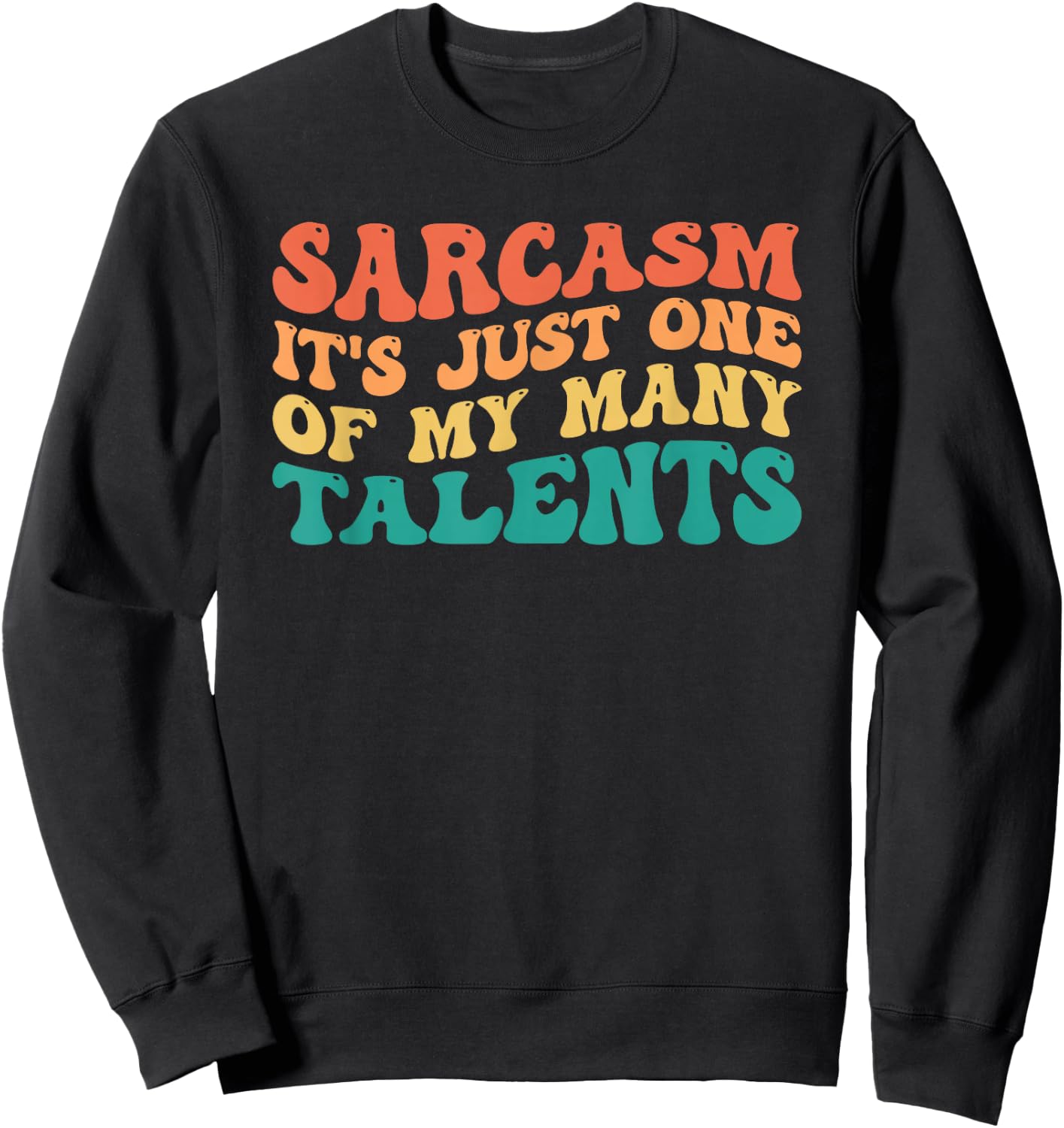 Sarcasm It's Just One Of My Many Talents Sweatshirt - Sweatshirt | Black