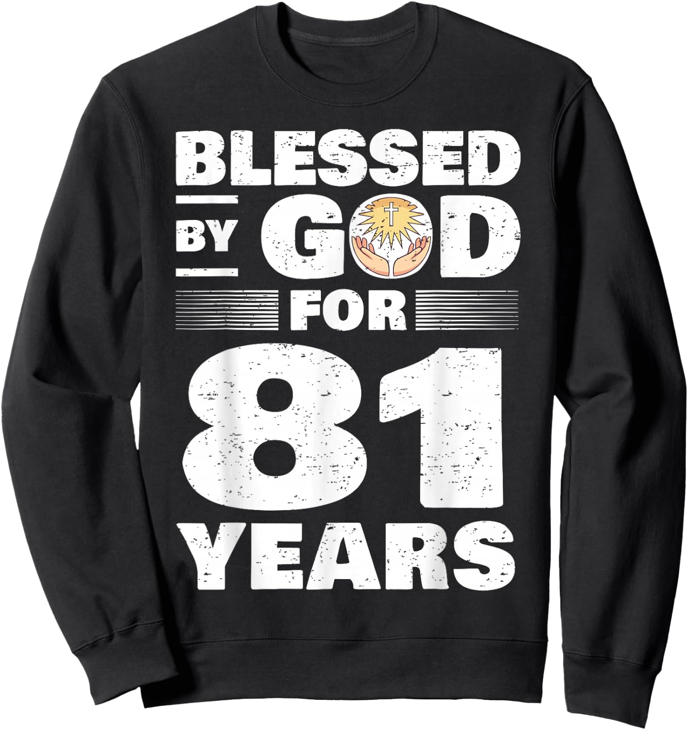 Blessed By God For 81 Years - 81st Birthday Sweatshirt - Sweatshirt | Black