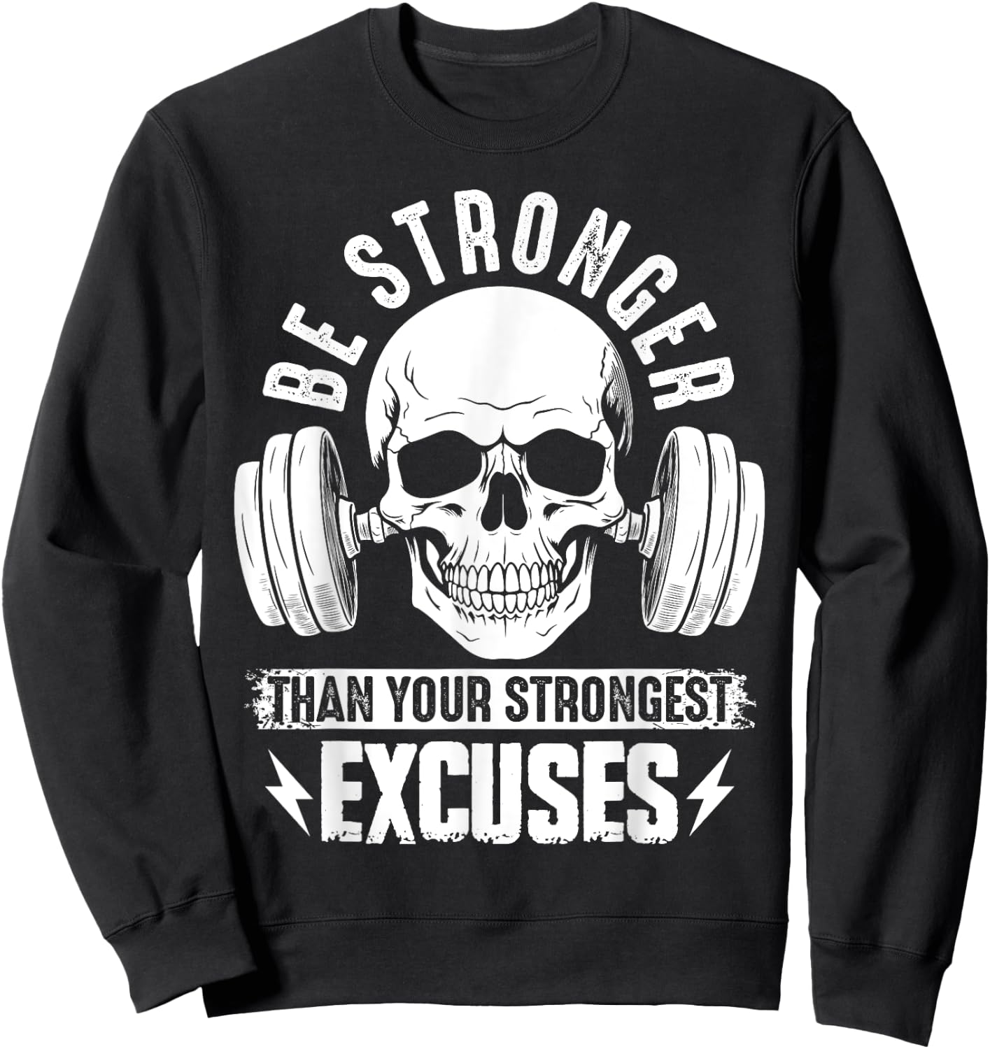 Be Stronger than your strongest excuses Sweatshirt - Sweatshirt | Black