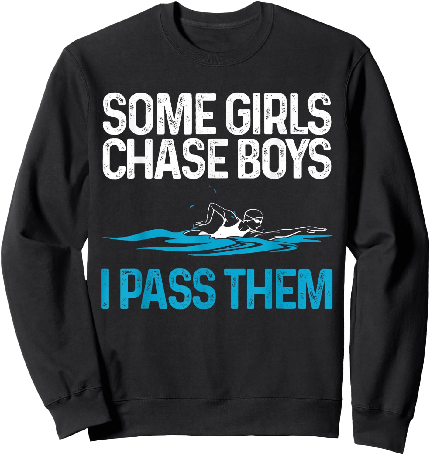 Funny Some Girls Chase Boys I Pass Them Swimmer Women Swim Sweatshirt - Sweatshirt | Black