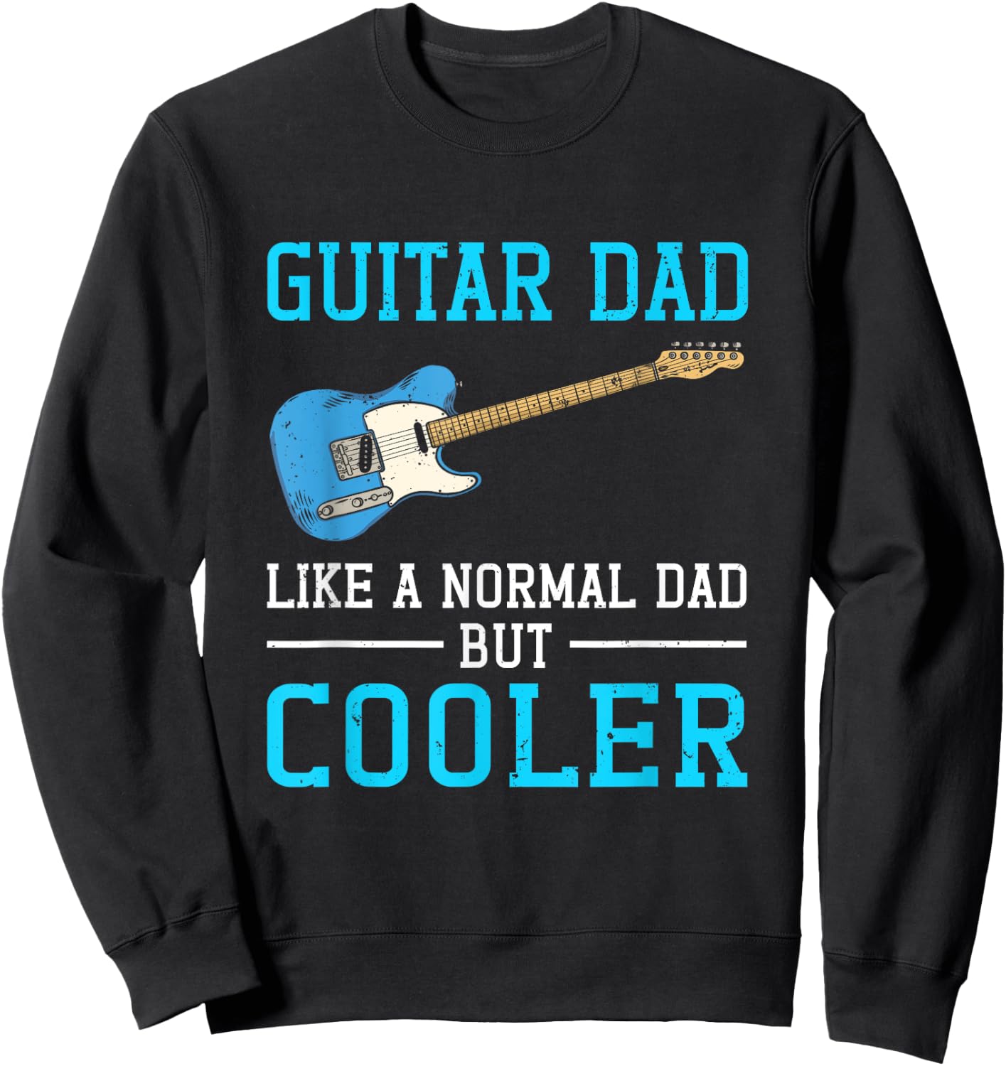 Guitar Dad Like A Normal Dad But Cooler Musician Rock Music Sweatshirt - Sweatshirt | Black