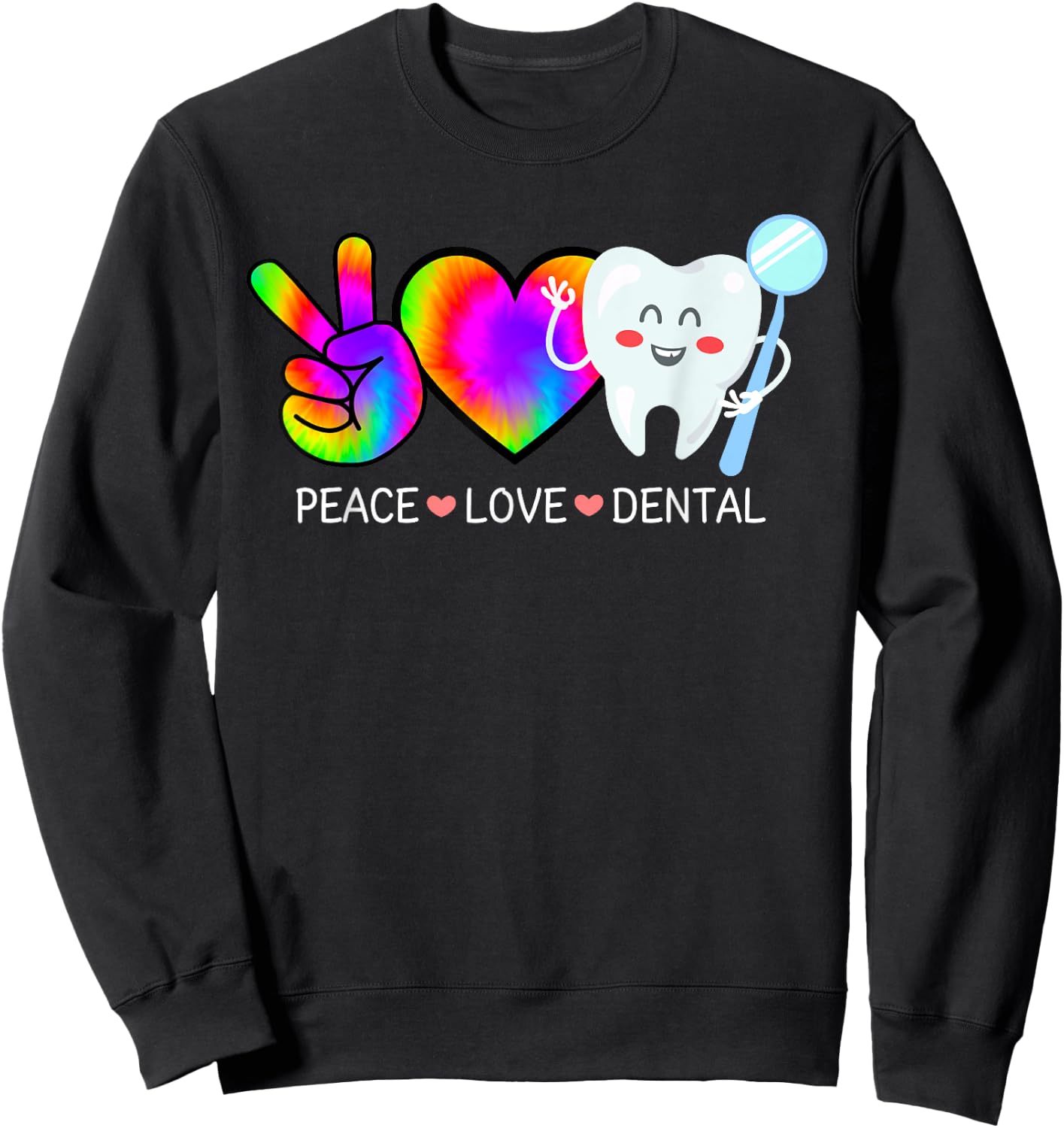 Peace Love Dental Tie Dye Heart Rainbow Teeth Cute Dentist Sweatshirt - Sweatshirt | Black
