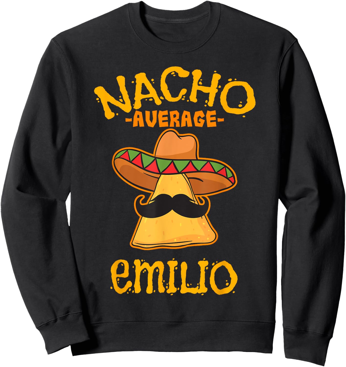 Nacho Average Emilio Personalized Name Funny Taco Sweatshirt - Sweatshirt | Black