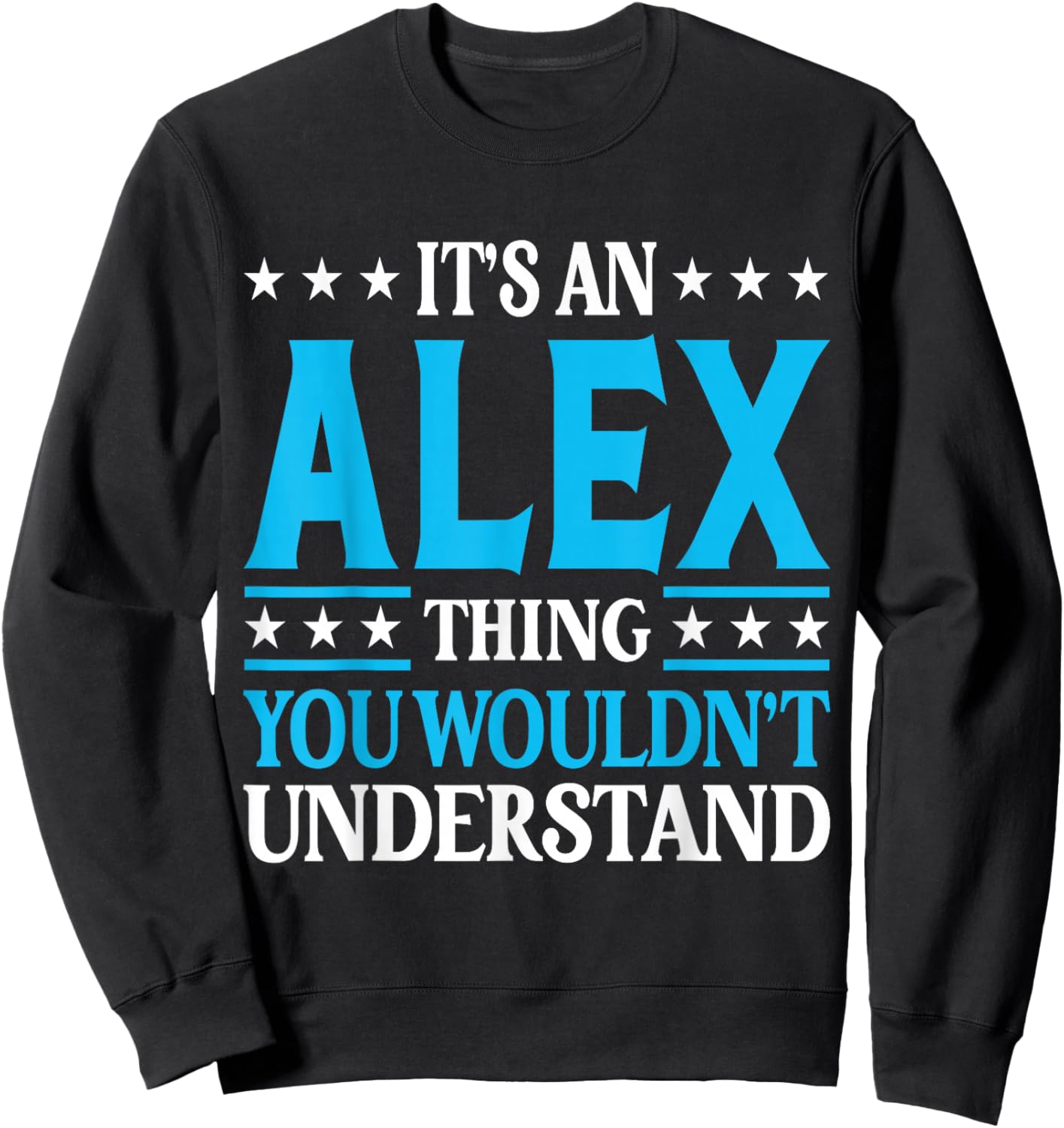 It's An Alex Thing Wouldn't Understand First Name Alex Sweatshirt - Sweatshirt | Black