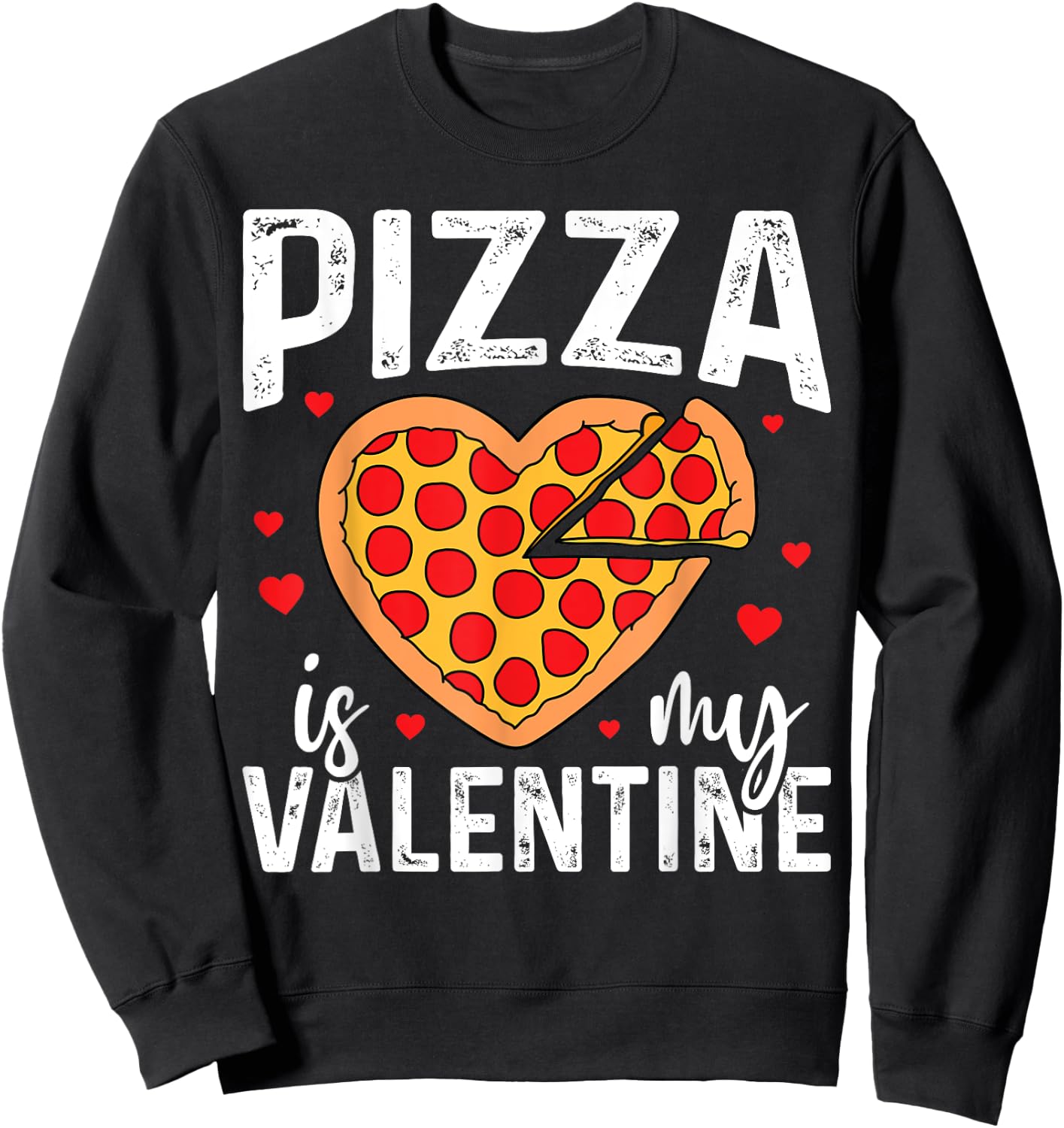 Pizza Is My Valentine Funny Boy Girl Valentines Day Toddler Sweatshirt - Sweatshirt | Black