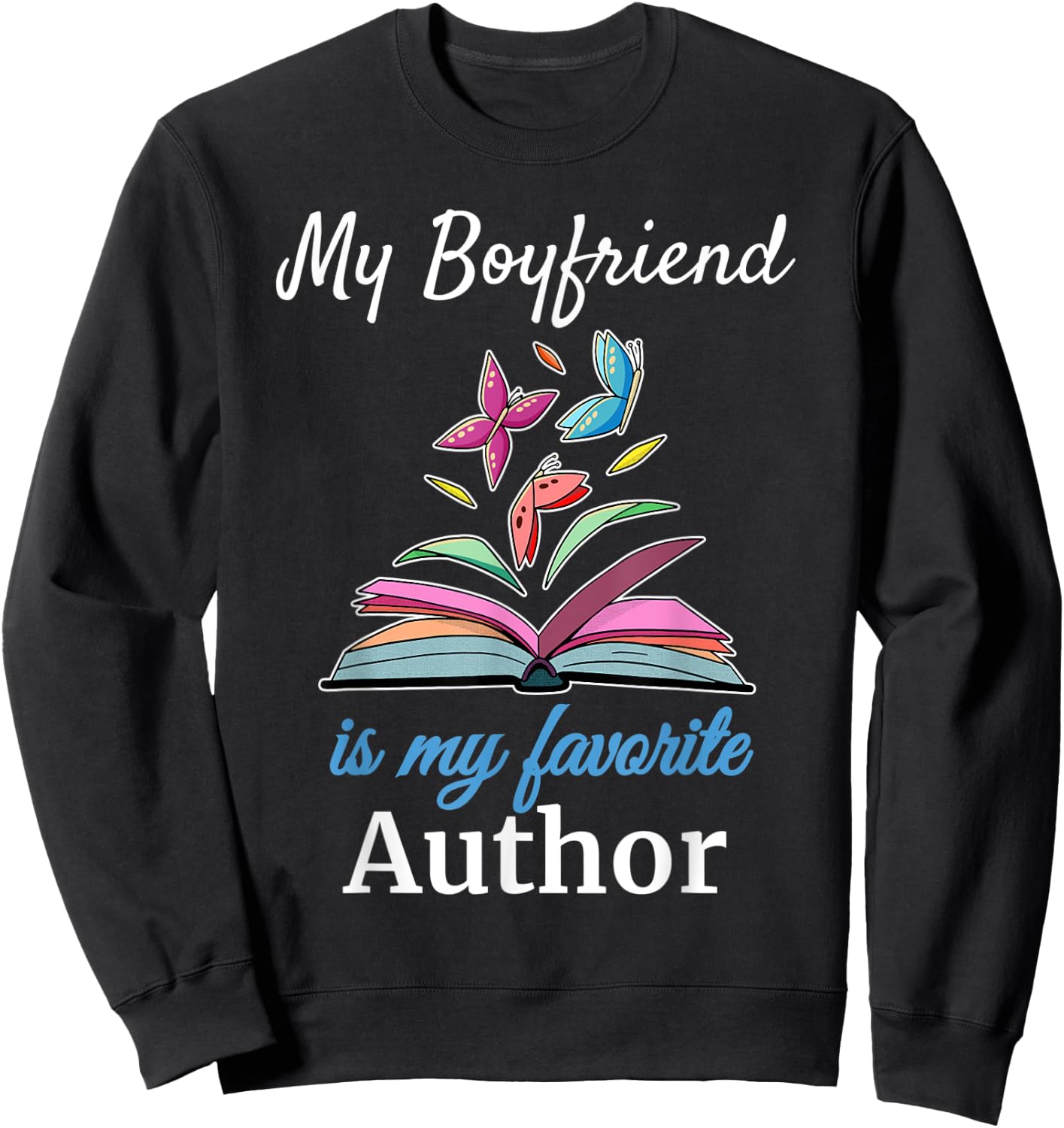 My Boyfriend is my Favorite Author for Book Lovers Sweatshirt - Sweatshirt | Black