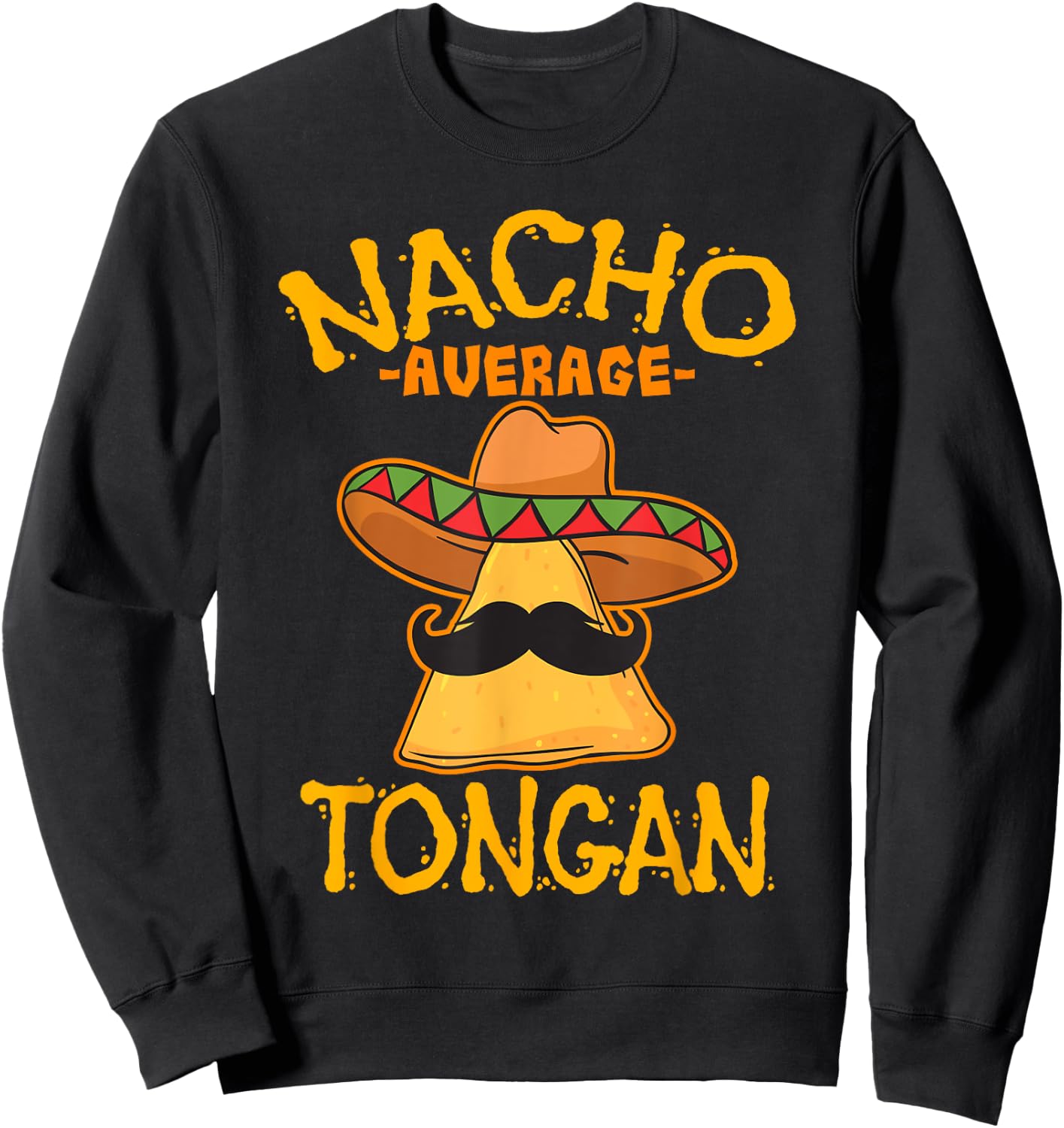 Nacho Average Tongan Heritage Kingdom of Tonga Roots Sweatshirt - Sweatshirt | Black