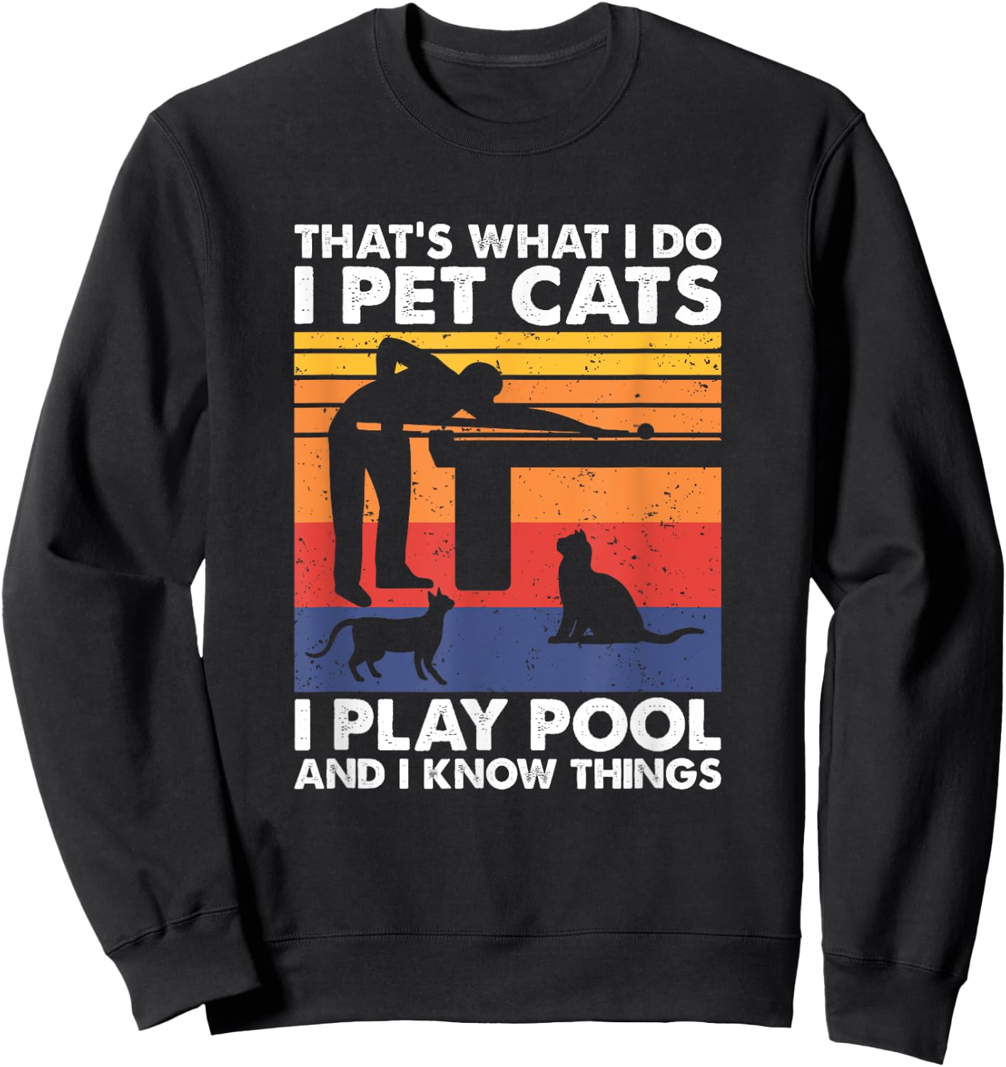 I Pet Cats I Play Pool And I Know Things, Billiards Sweatshirt - Sweatshirt | Black