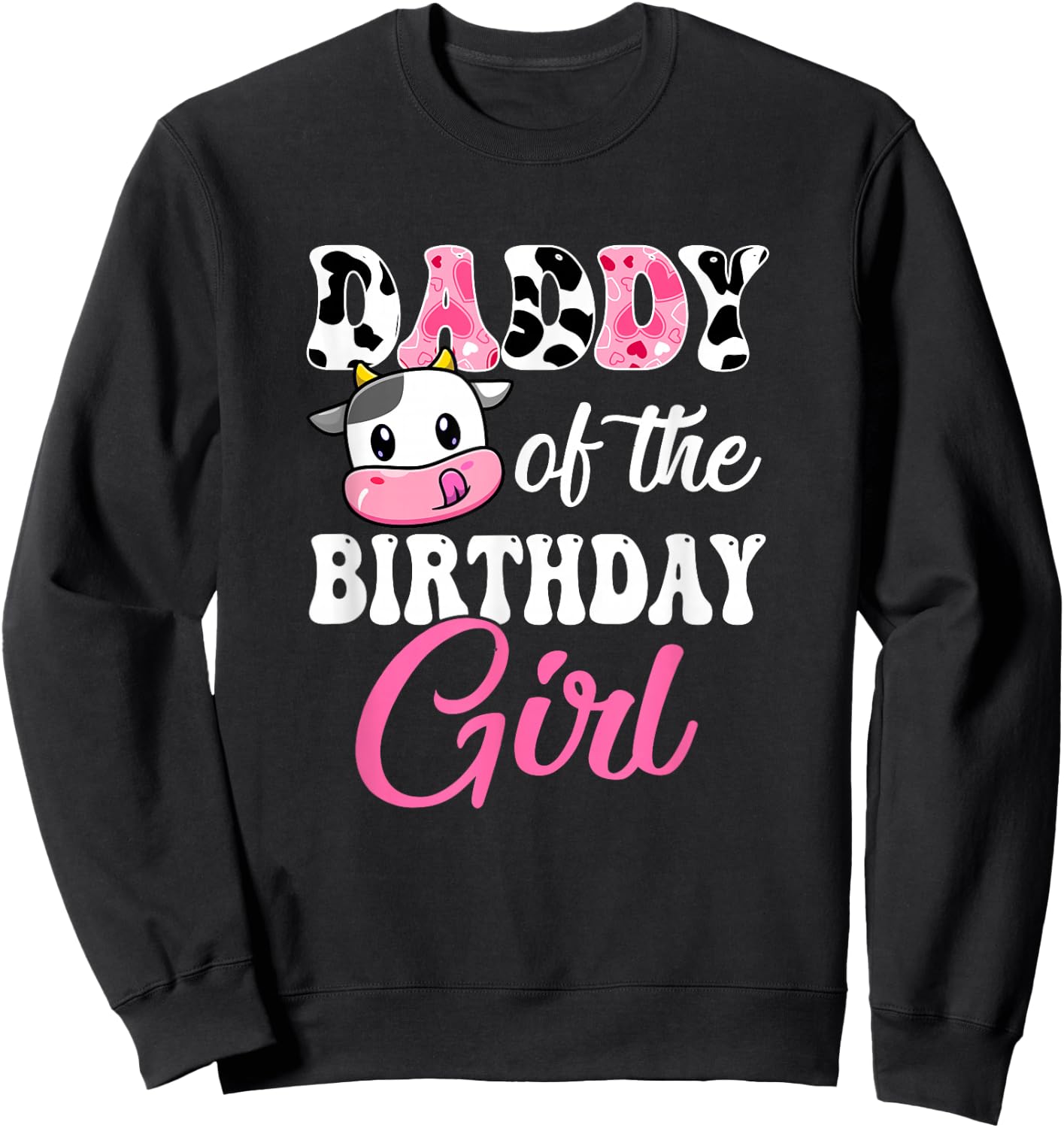 Daddy Of The Birthday Girl Farm Cow 1St Birthday Girl Sweatshirt - Sweatshirt | Black
