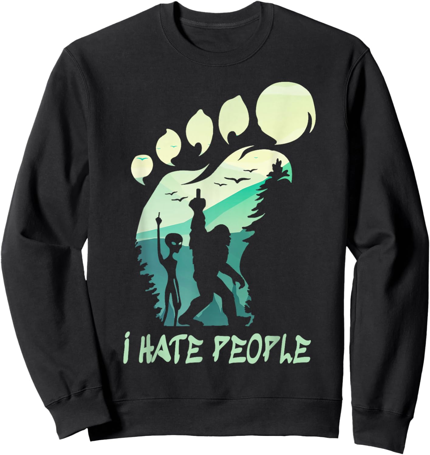 I Hate People Funny Alien Bigfoot Mountains Trip 2025 Cousin Sweatshirt - Sweatshirt | Black