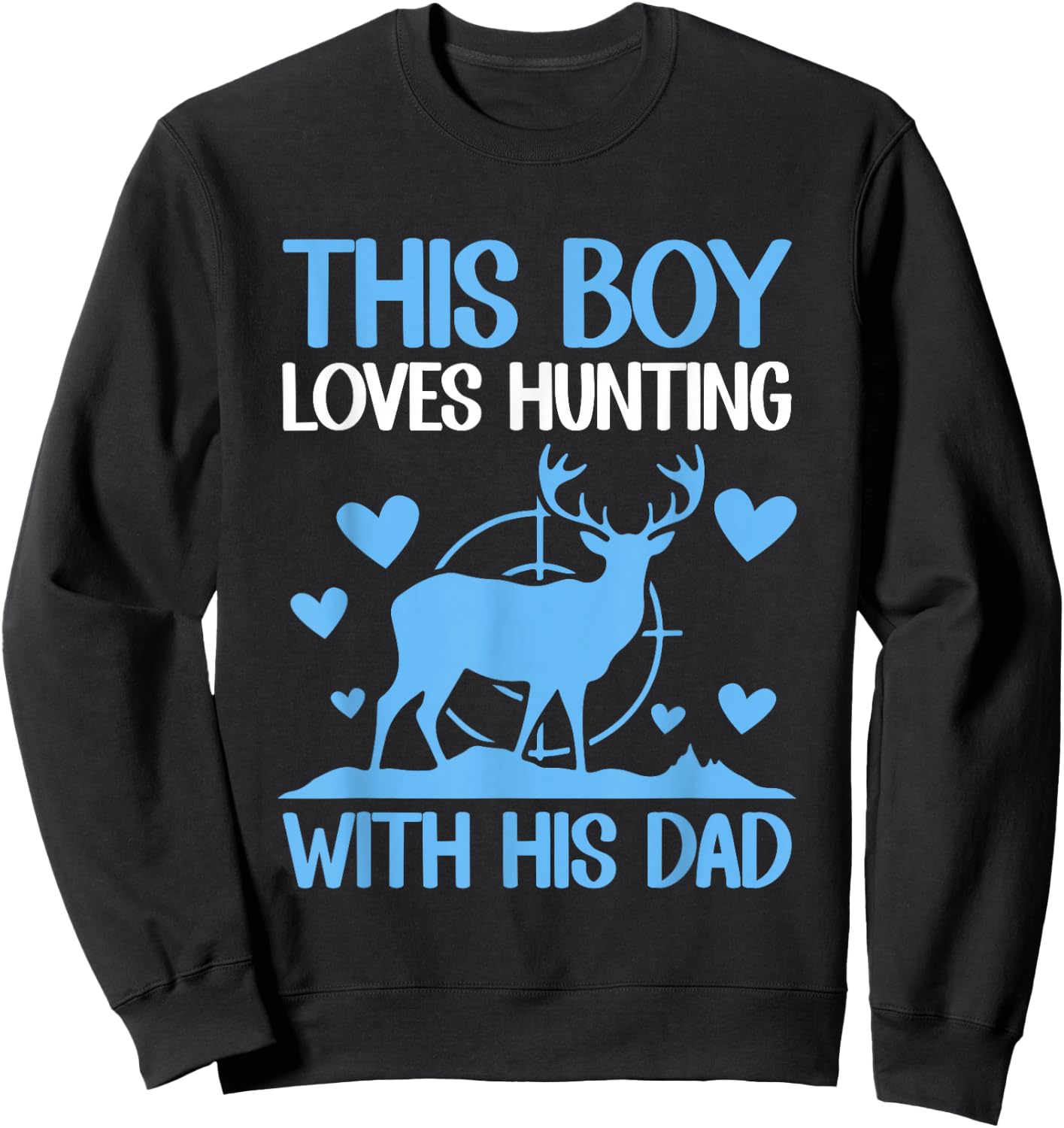 This Boy Loves Hunting With His Dad Funny Hunter Gift Sweatshirt - Sweatshirt | Black