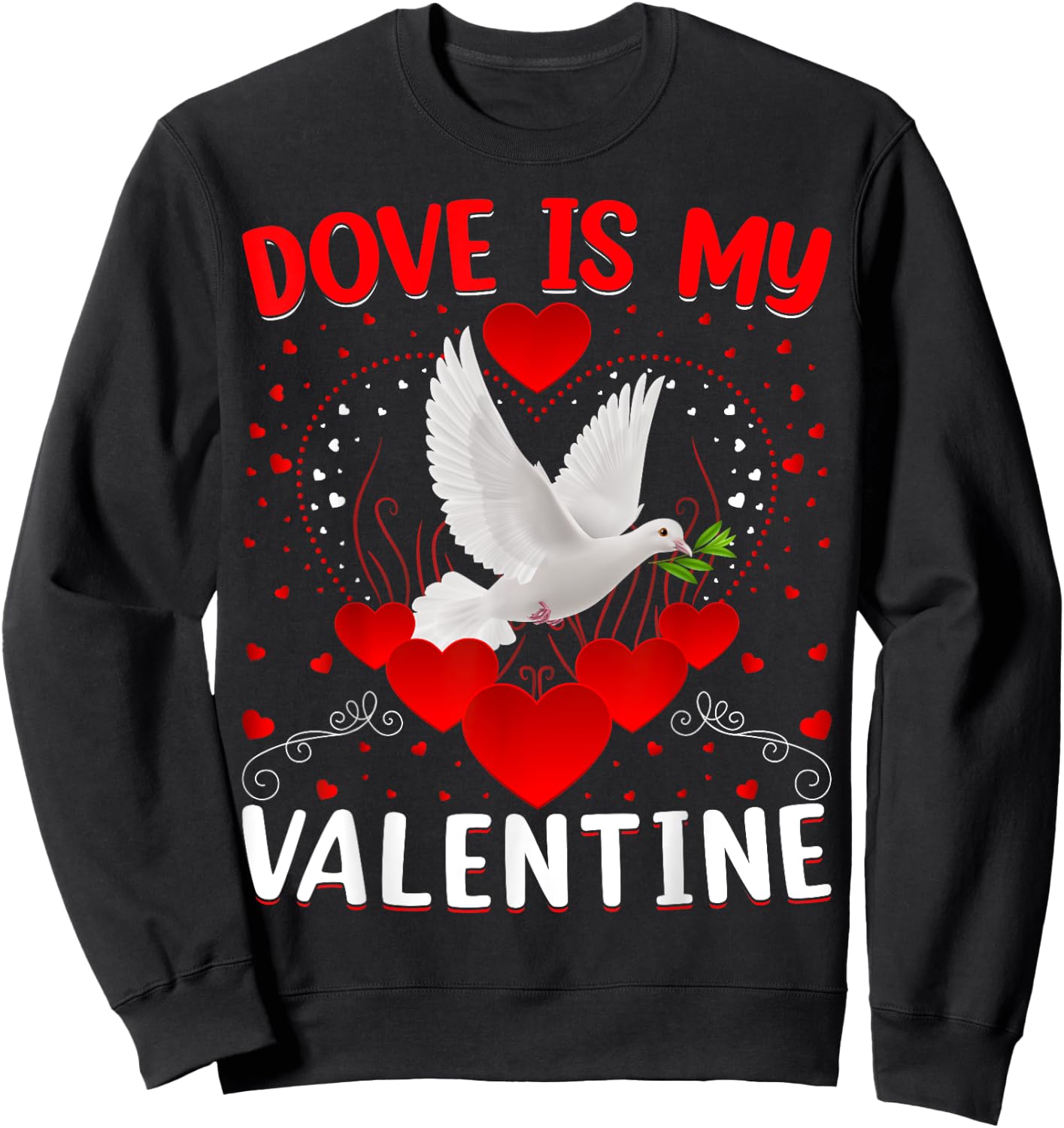 Dove Is My Valentine Heart Shape Dove Bird Valentine Sweatshirt - Sweatshirt | Black
