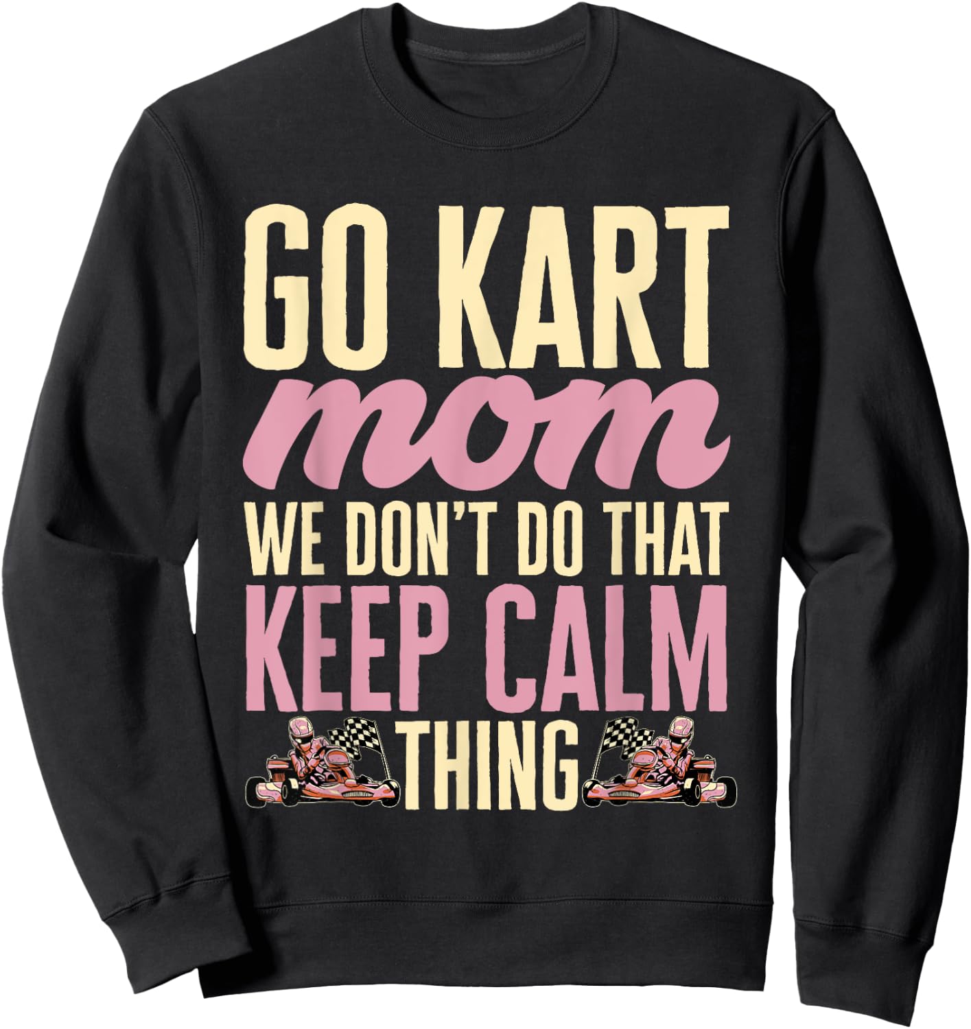 Go Kart Racing Mom Go Cart Karting Mom Sweatshirt - Sweatshirt | Black