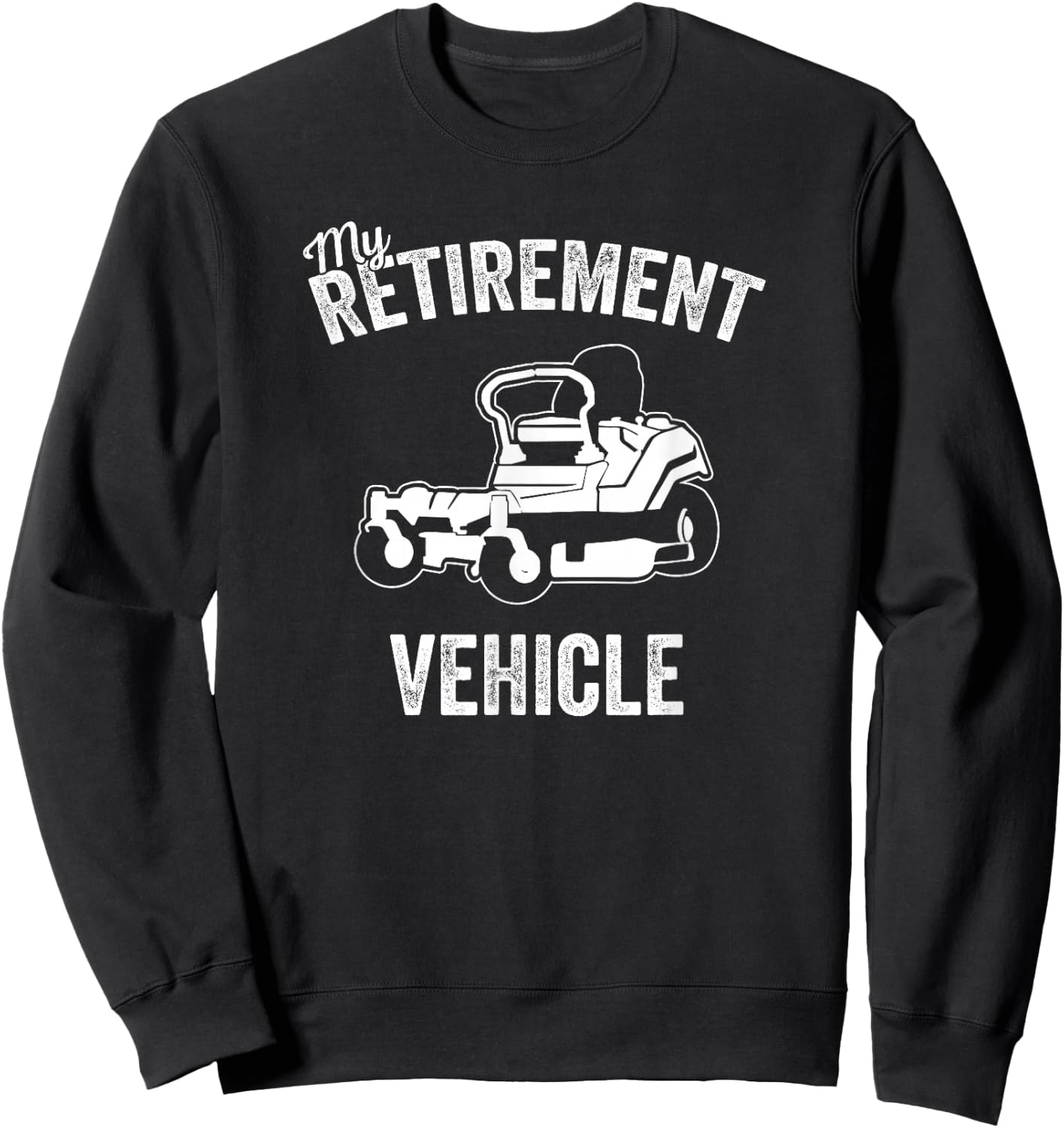 My Retirement Vehicle - Funny Zero Turn Mower Design Sweatshirt - Sweatshirt | Black