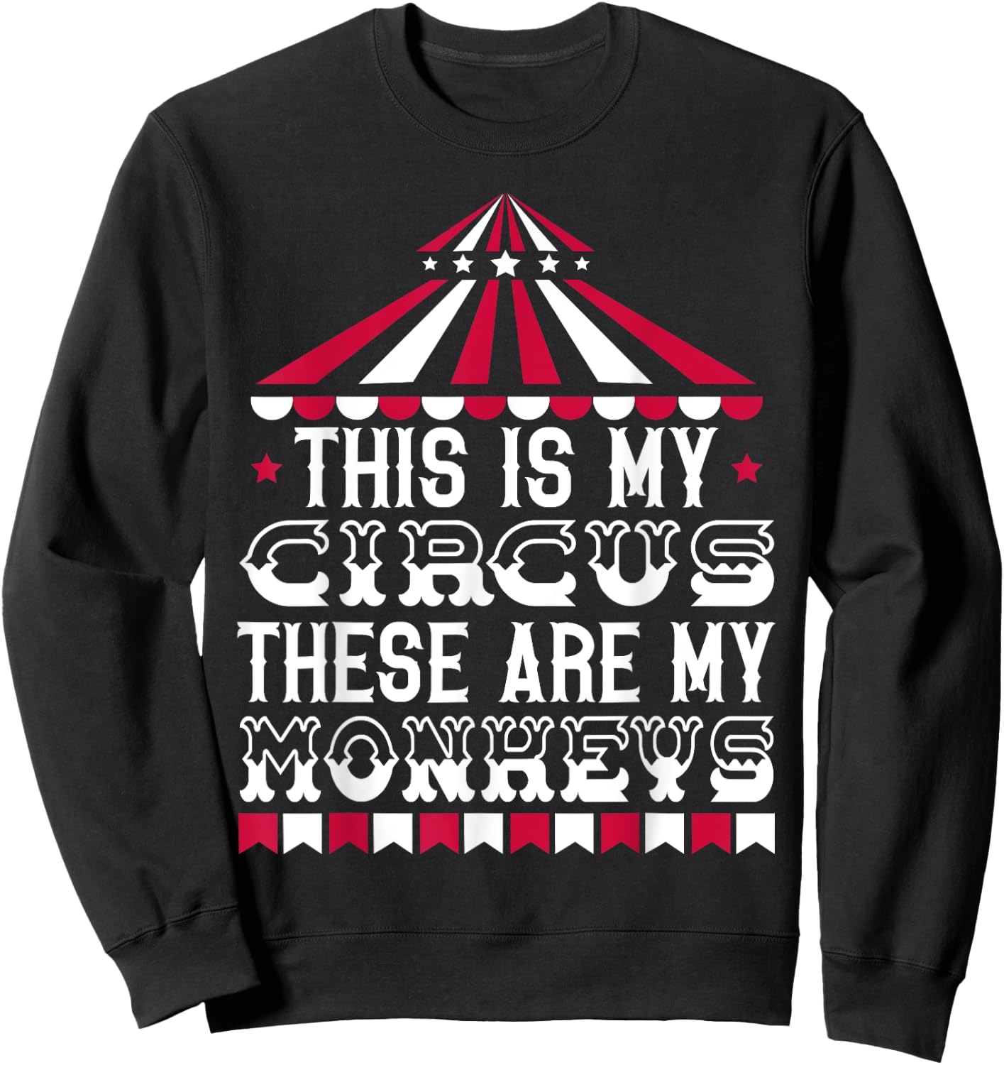 This Is My Circus These Are My Monkeys Carnival Event Staff Sweatshirt - Sweatshirt | Black