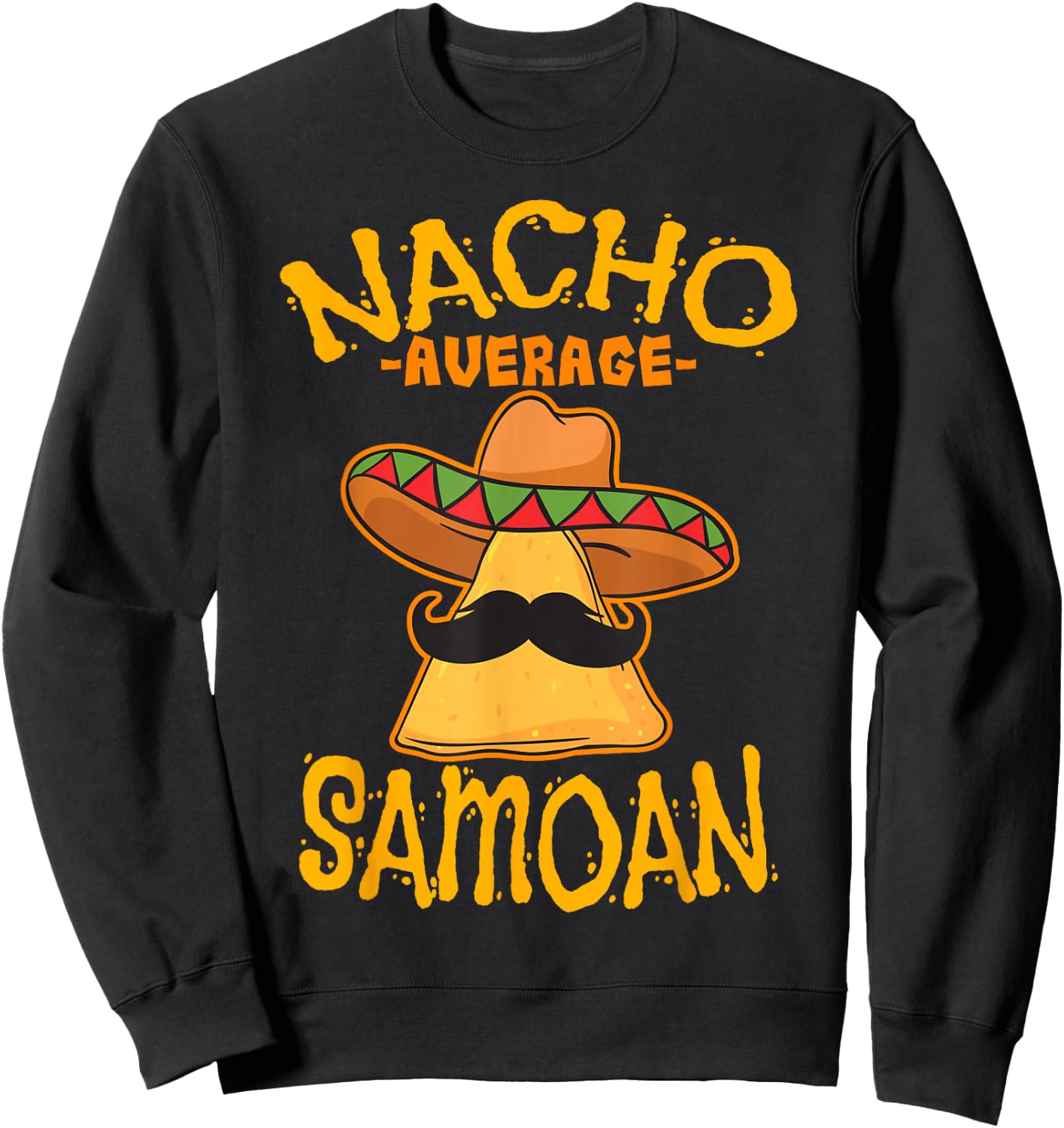 Nacho Average Samoan Heritage Samoan Islands Roots Sweatshirt - Sweatshirt | Black
