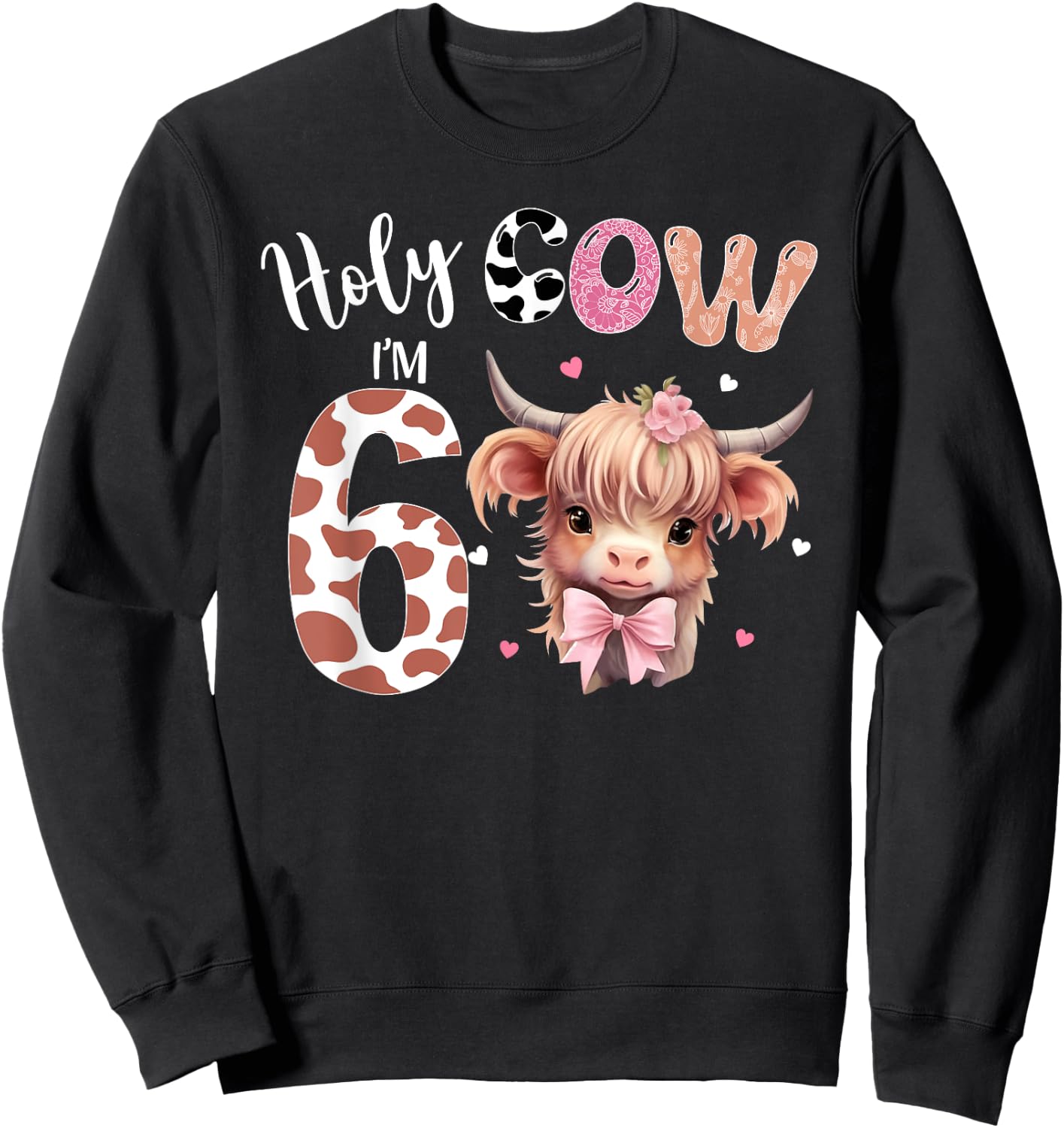 Holy Cow I'm 6 Highland Cow Print Shirt 6th Birthday Girl Sweatshirt - Sweatshirt | Black