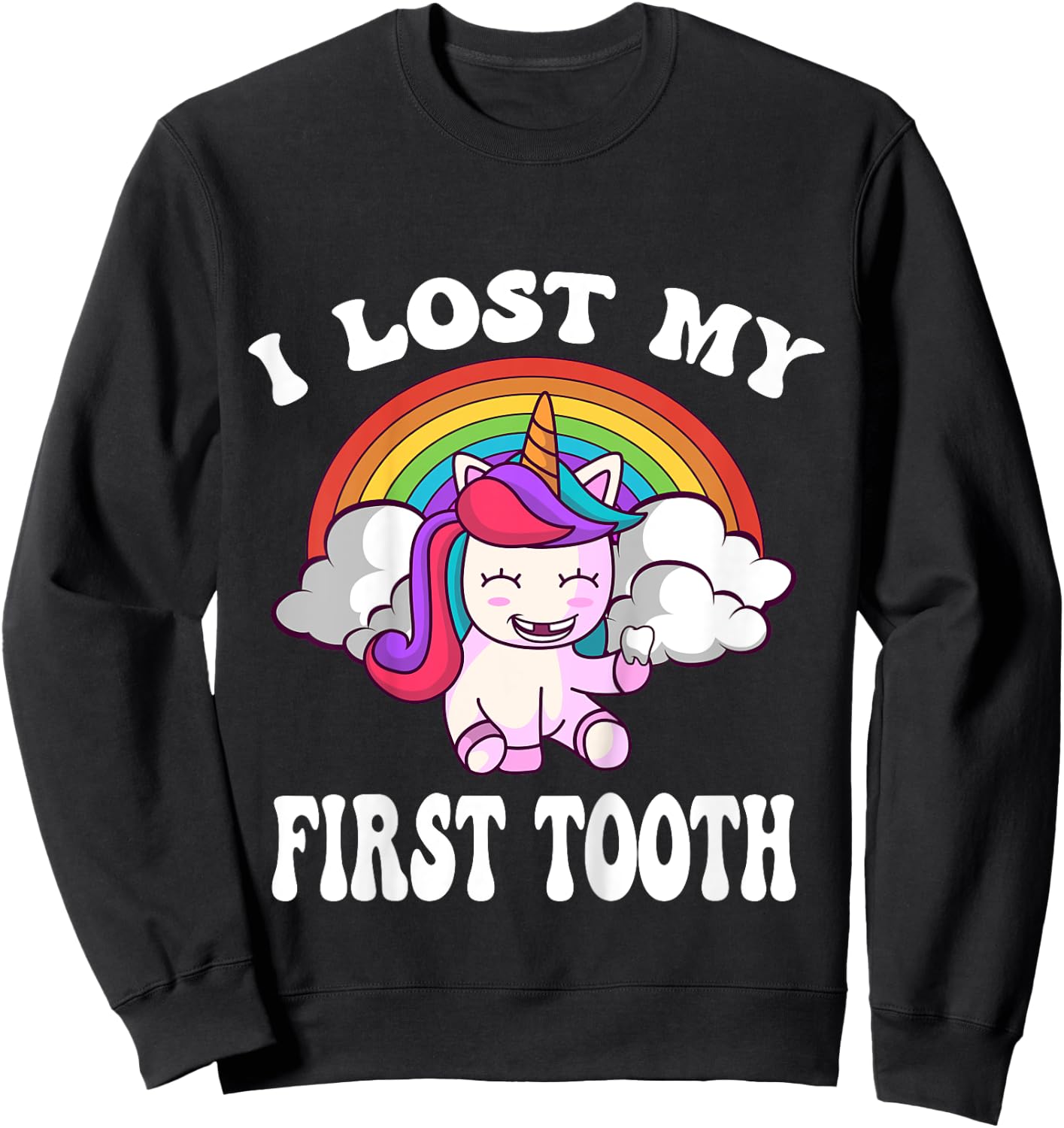 Rainbow Unicorn I Lost My First Tooth Funny Tooth Fairy Sweatshirt - Sweatshirt | Black