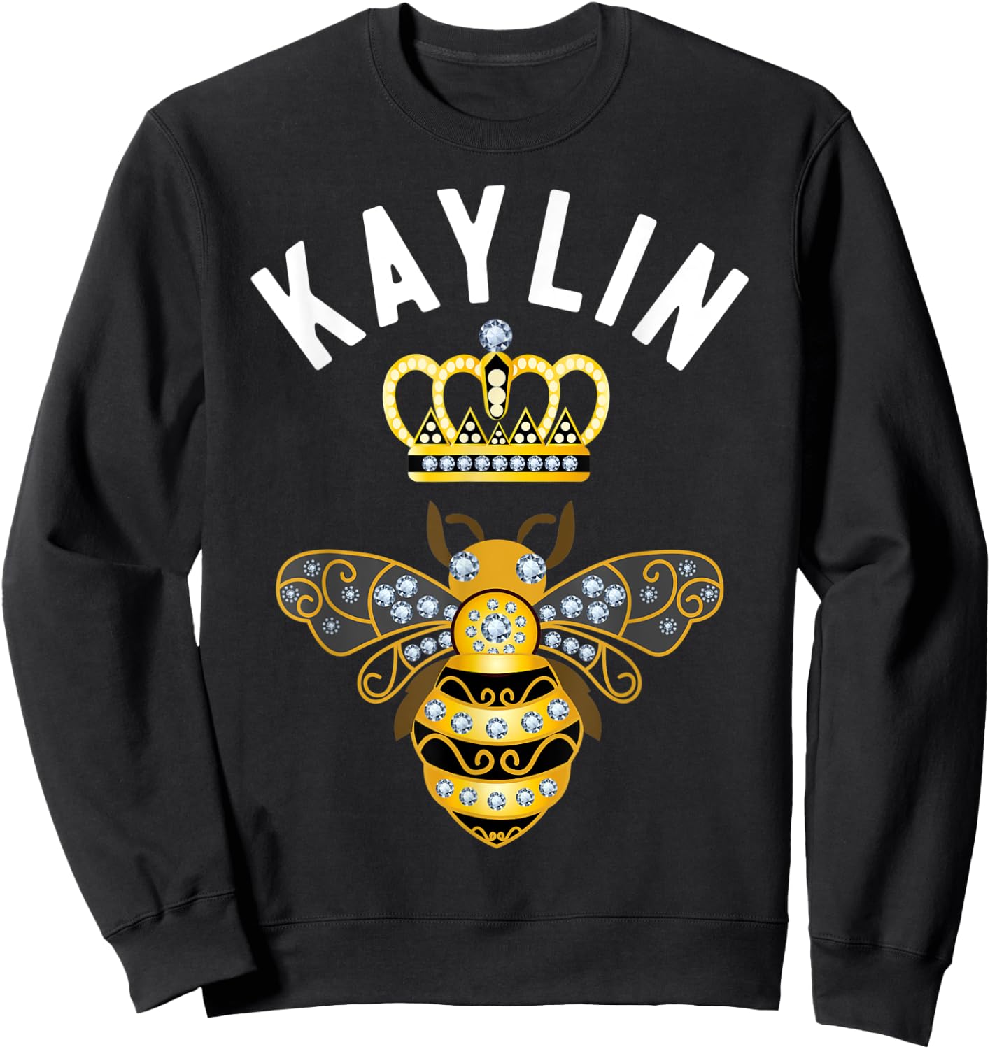 Kaylin Name Kaylin Birthday Gifts Queen Crown Bee Kaylin Sweatshirt - Sweatshirt | Black