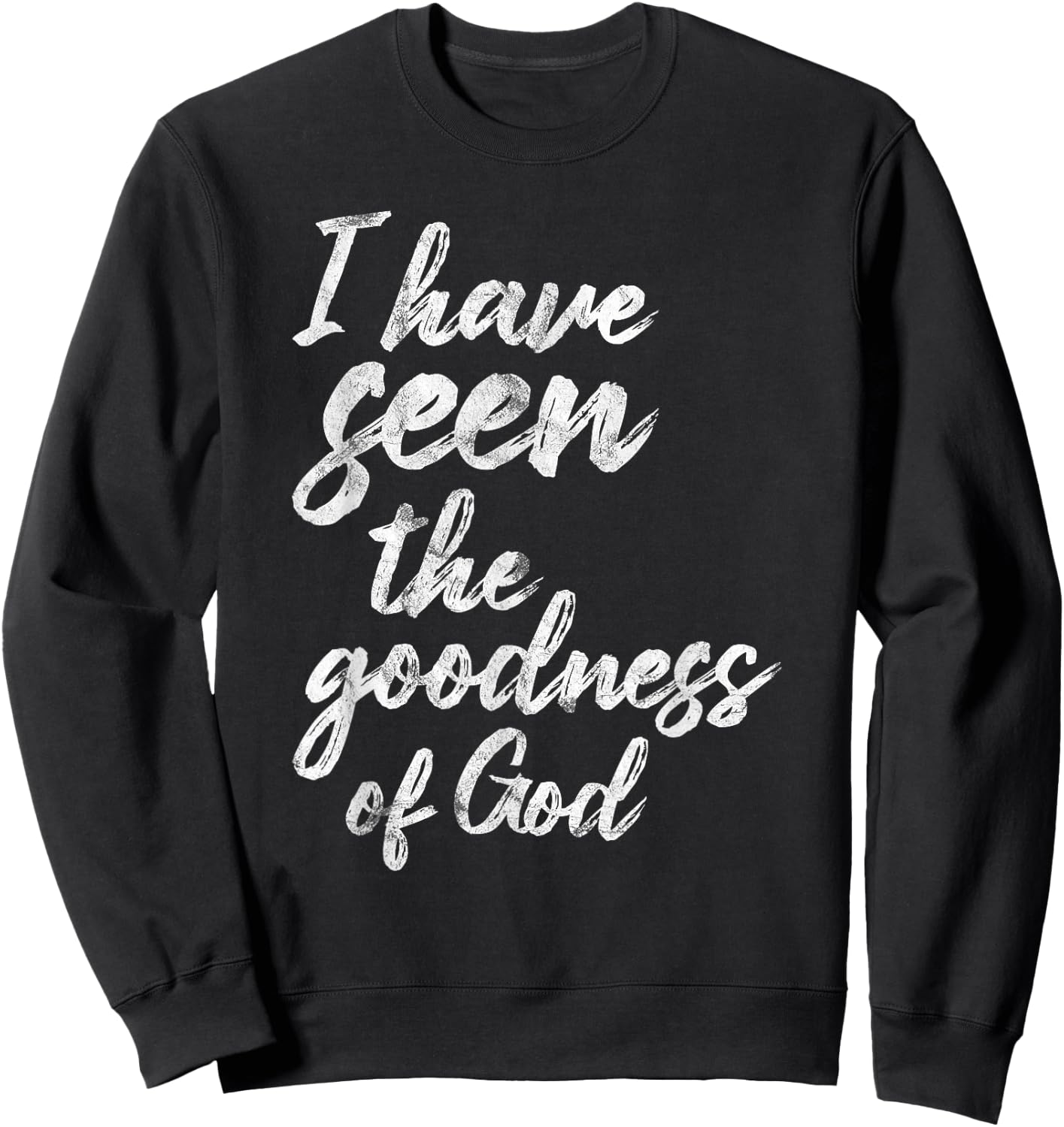 I Have Seen The Goodness Of God Christian Sweatshirt - Sweatshirt | Black
