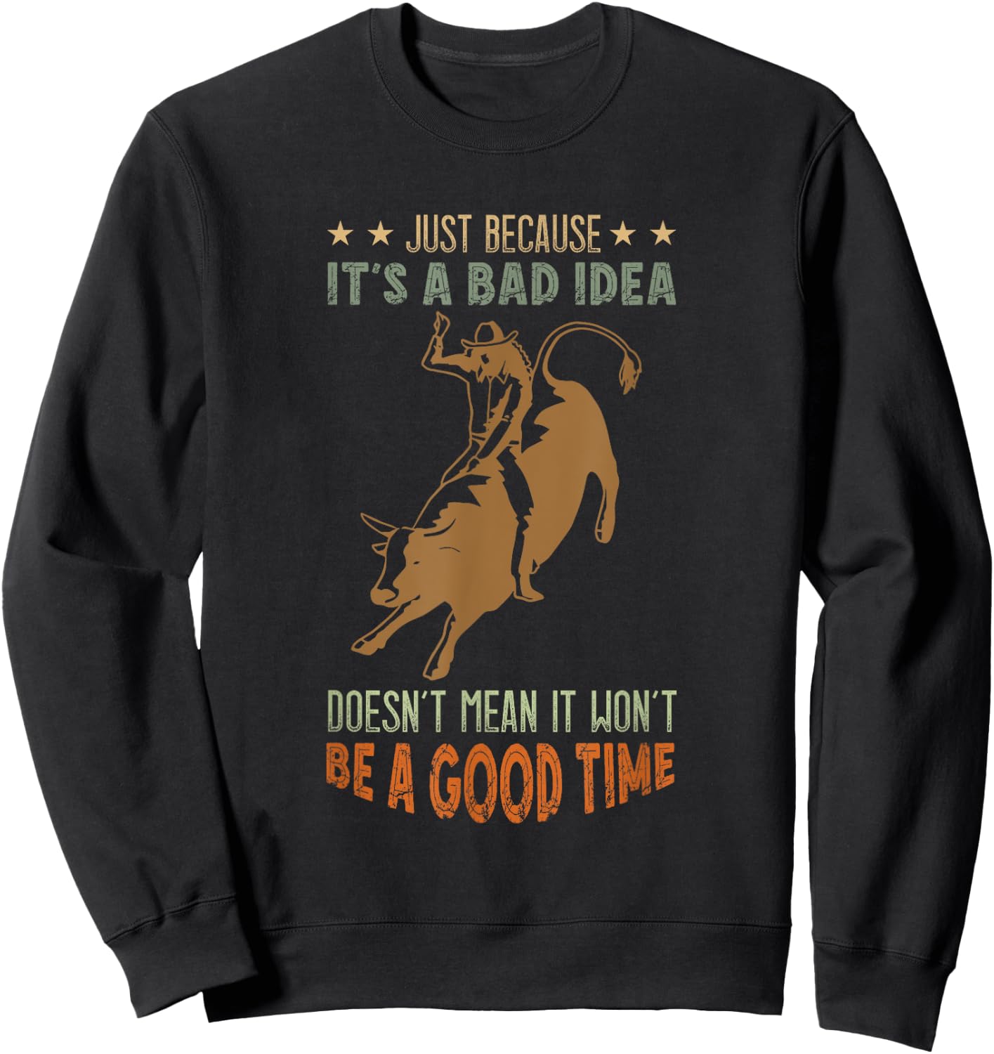 Bull Riding A Good Time Bull Rider Western Rodeo Cowboy Sweatshirt - Sweatshirt | Black