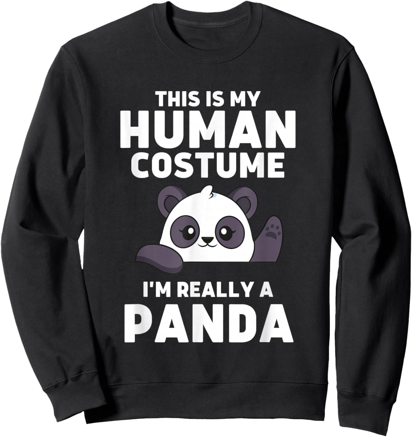 This Is My Human Costume I'm Really A Panda Sweatshirt - Sweatshirt | Black