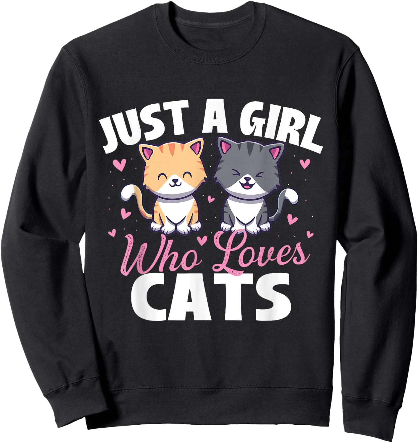 Just A Girl Who Loves Cats - Cat Owner Animal Lover Kitty Sweatshirt - Sweatshirt | Black