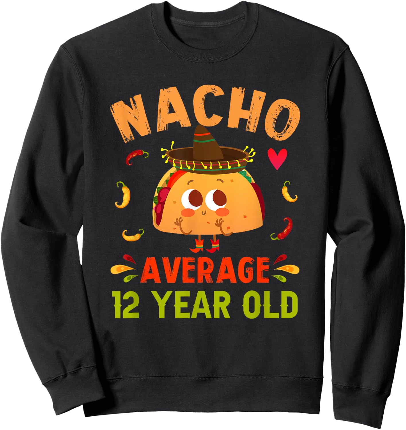 Nacho Average 12 Year Old Funny Cute 12th Birthday Taco Boy Sweatshirt - Sweatshirt | Black