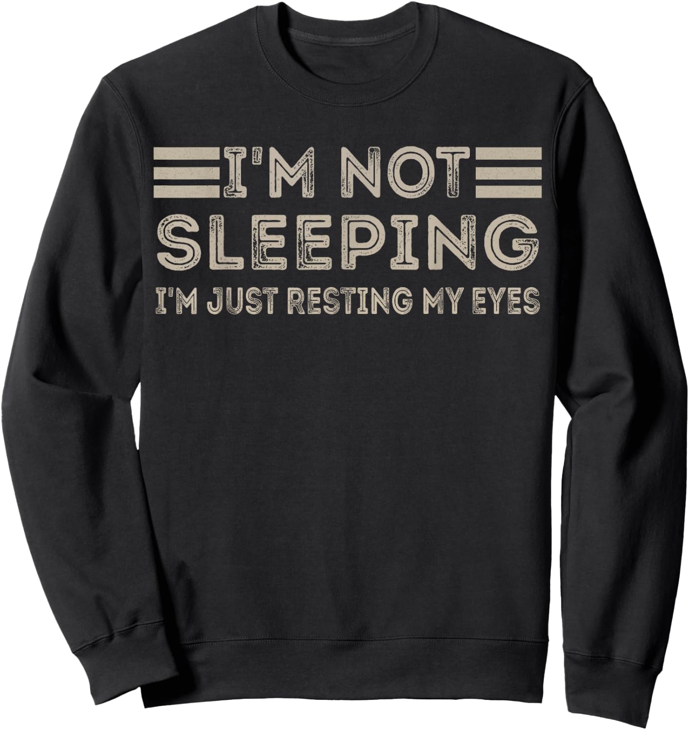 I'm not sleeping I'm Just Resting My Eyes Funny Quote Sweatshirt - Sweatshirt | Black