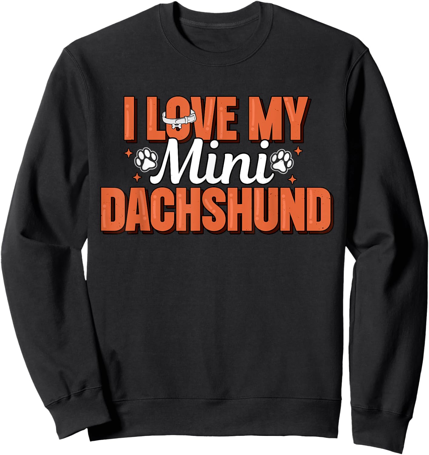 I Love My Mini Dachshund Miniature Wiener Dog Doxie Lover Men Women Sweatshirt - Sweatshirt | Black