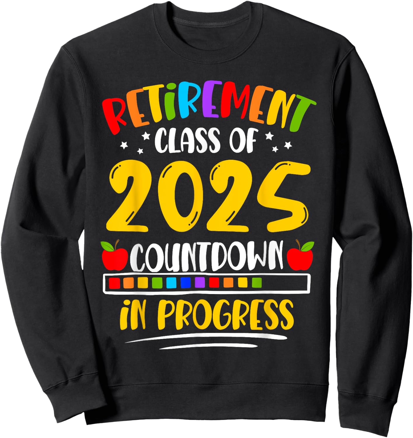 Funny Retirement Class Of 2025 Countdown In Progress Teacher Sweatshirt - Sweatshirt | Black