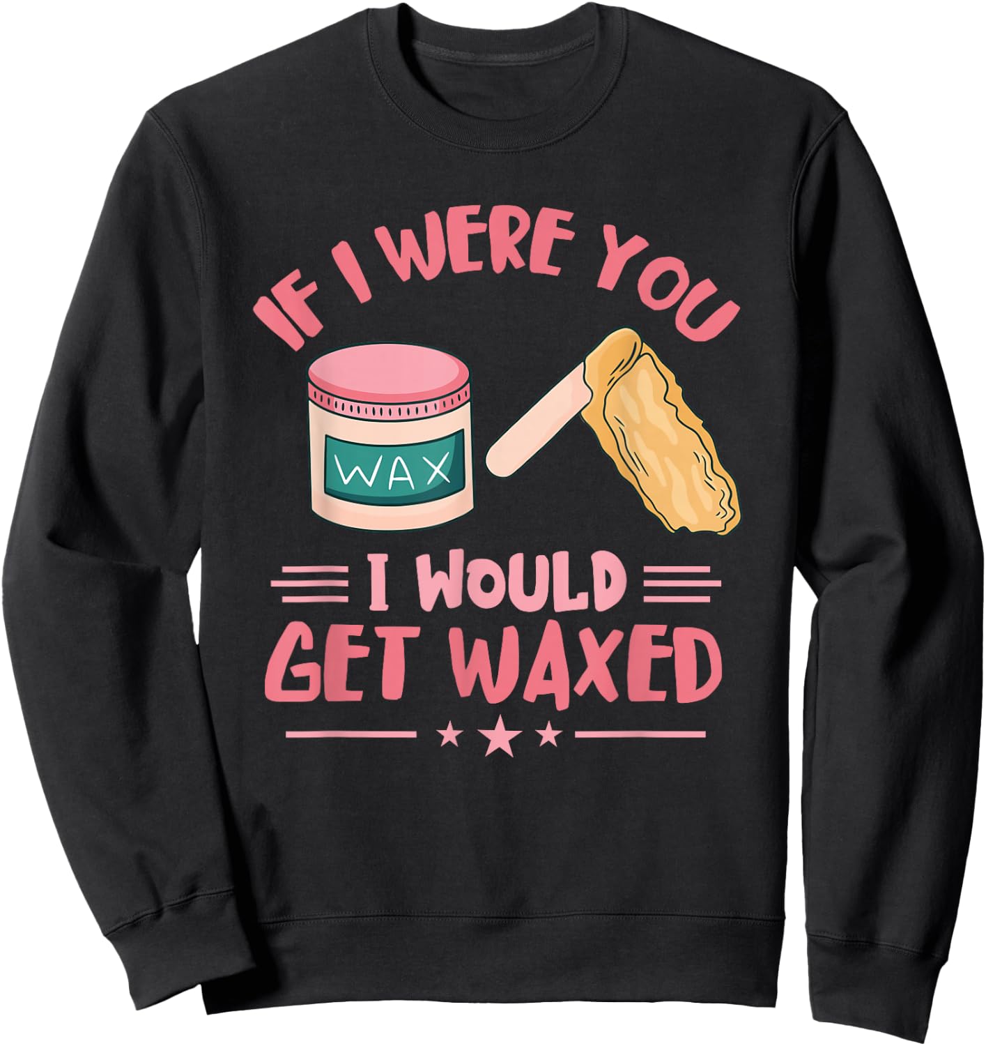 Wax Specialist I Would Get Wax Cosmetologist Waxing Skin Sweatshirt - Sweatshirt | Black