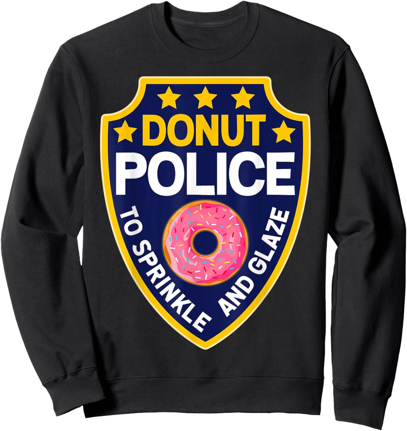 Donut Police FUNNY Doughnut Sprinkles Cheap Halloween Sweatshirt - Sweatshirt | Black